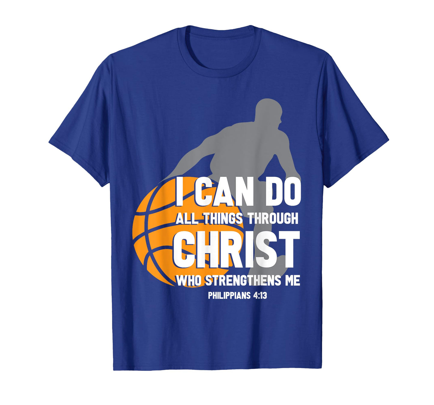 I Can Do All Things Through Christ Christian Basketball T-Shirt