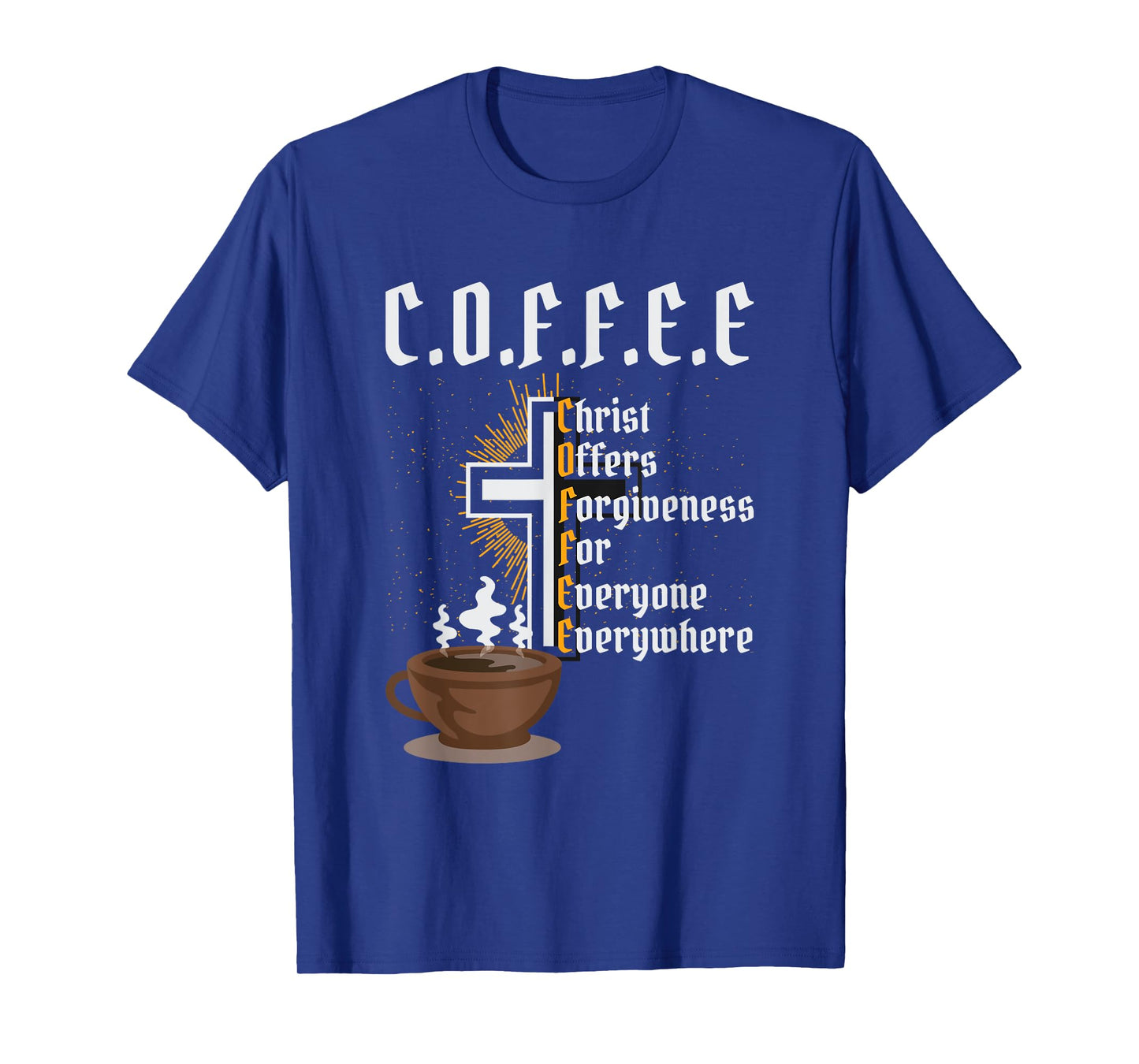 Coffee Christ Offers Forgiveness for Everyone Everywhere T-Shirt