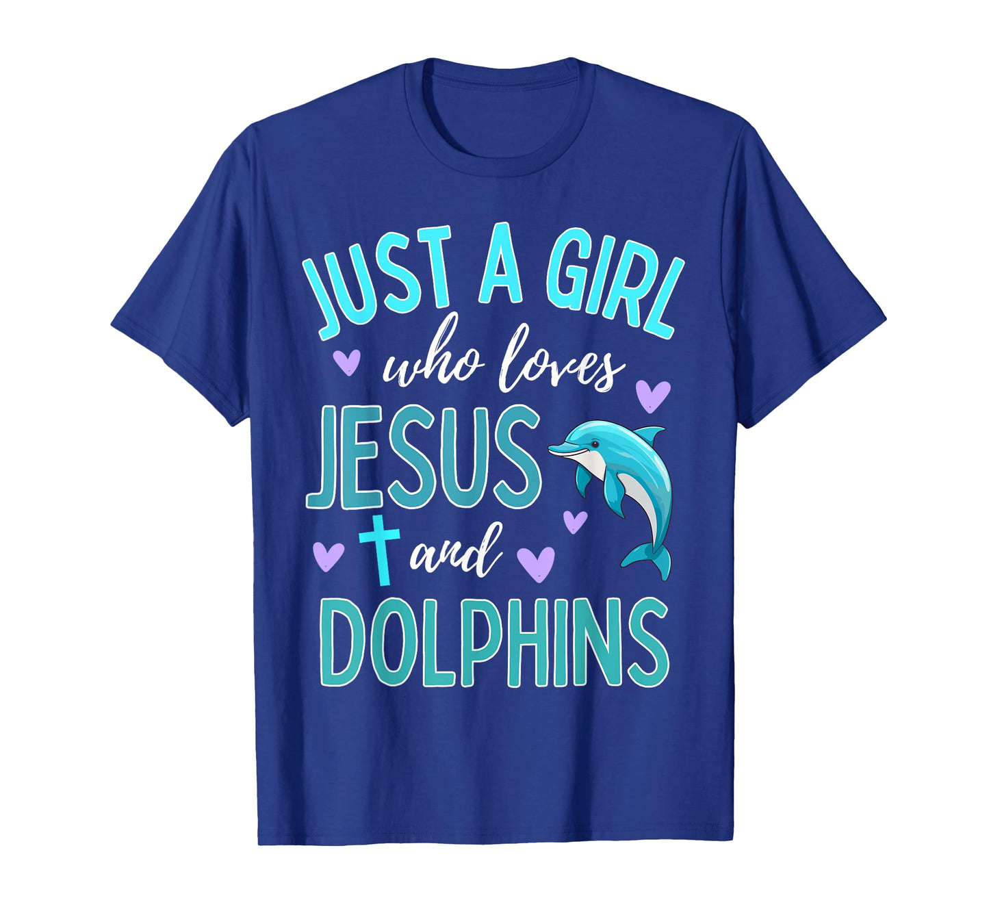 Just A Girl Who Loves Jesus and Dolphins Christian Cute T-Shirt