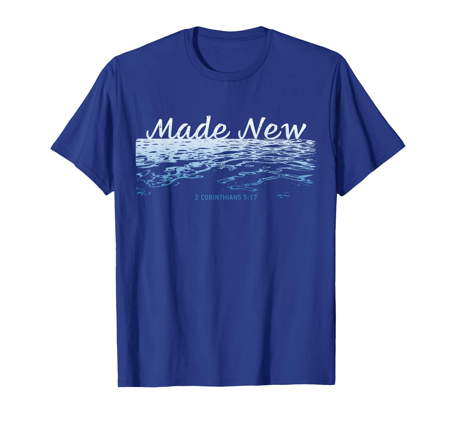 Made New β Christian Faith Baptism 2 Corinthians 5:17 T-Shirt
