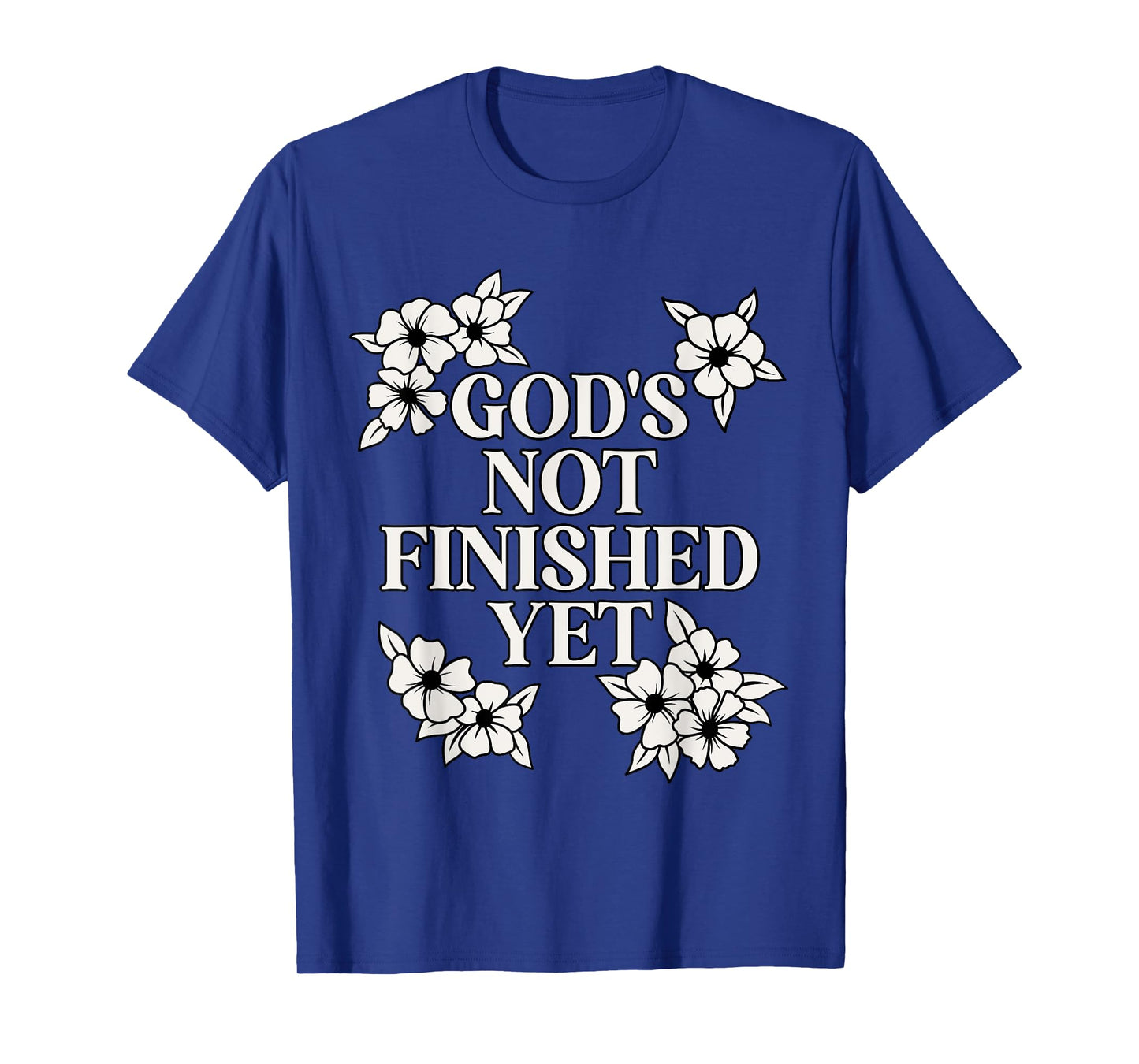 God's Not Finished Yet Religious Christian T-Shirt