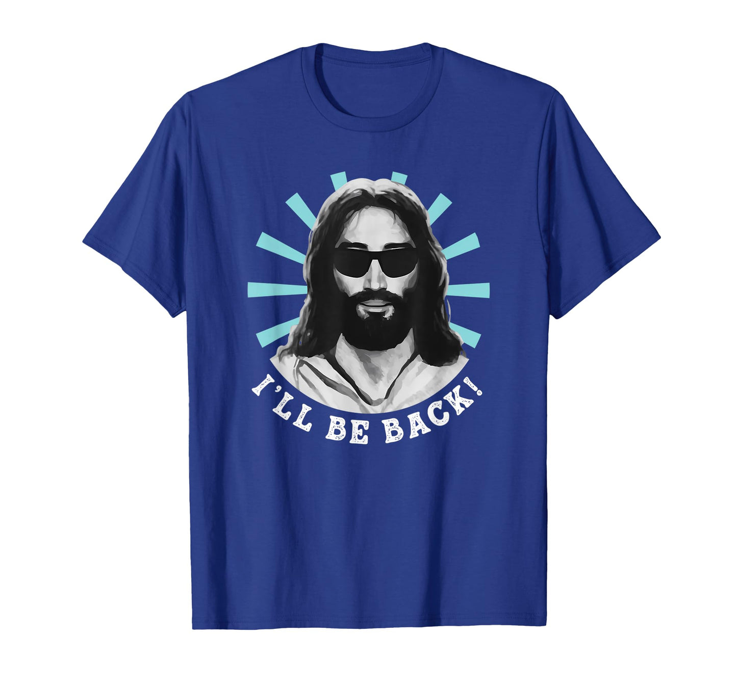 Funny I'll Be Back Jesus Christ Christian God Quote T-Shirt