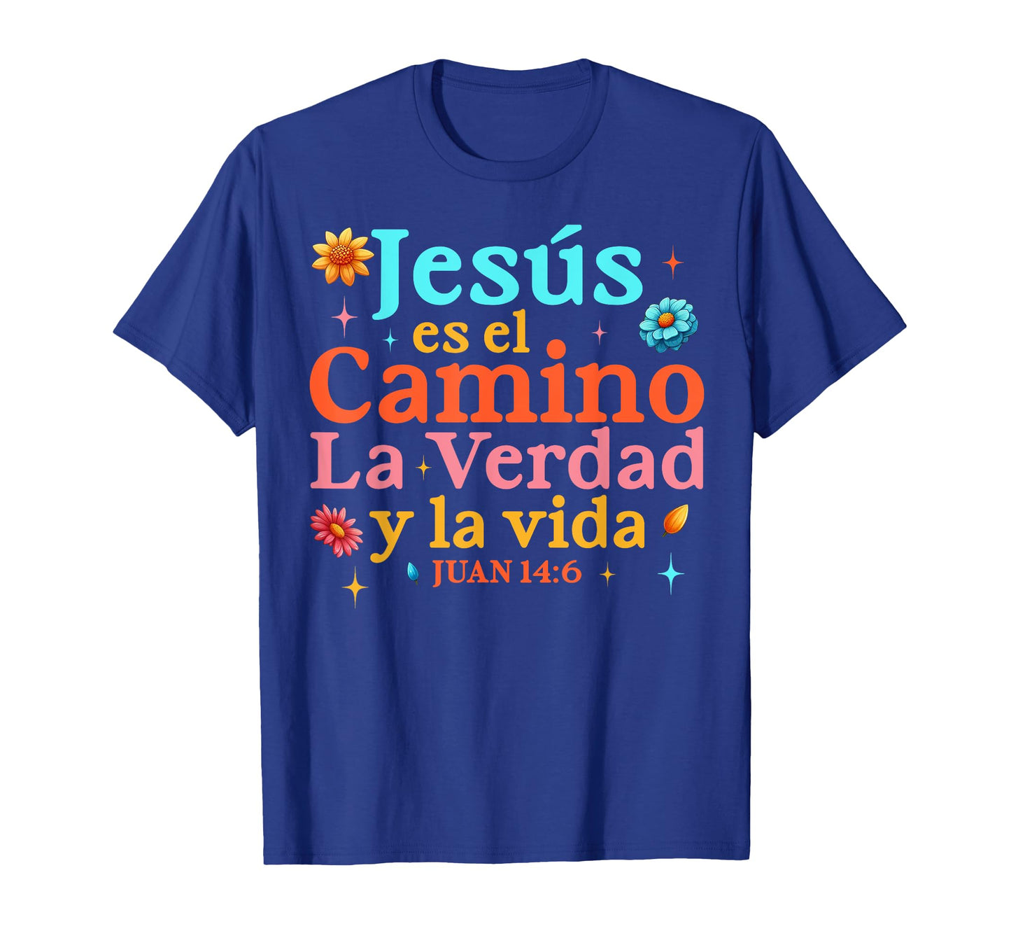 Jesus Es El Camino La Verdad Y La Vida Juan 14:6 Christian T-Shirt