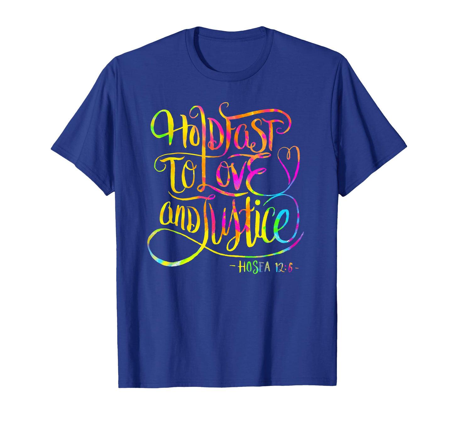 Hold Fast To Love and Justice - Christian - Hosea 12 - Bible T-Shirt