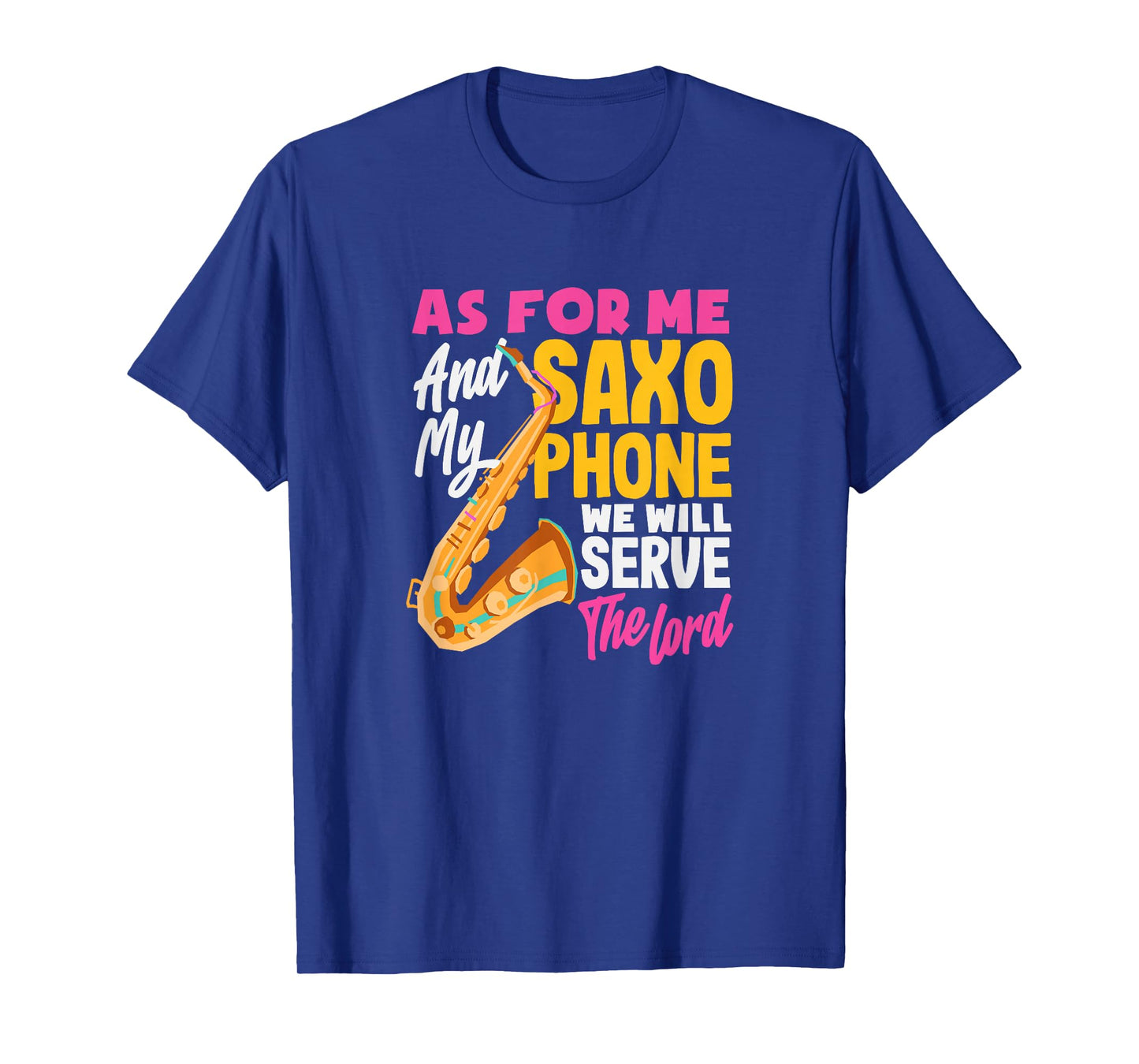 We Will Serve The Lord Jesus Christ Christian Saxophone T-Shirt