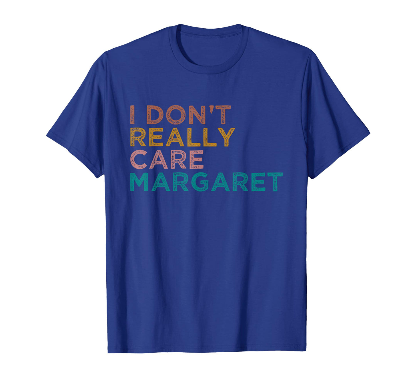 I Don’t Really Care Margaret Funny Political Meme for all T-Shirt
