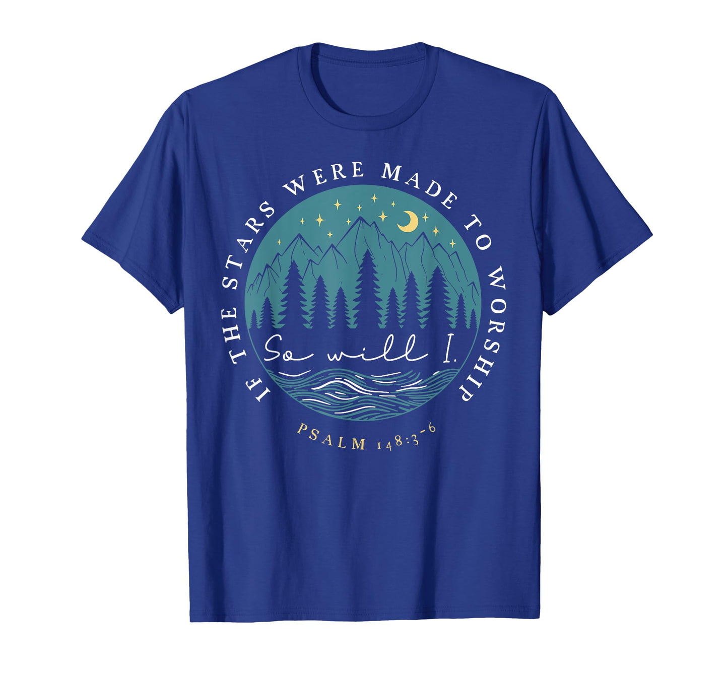 If The Stars Were Made To Worship Psalm 148 3 6 T-Shirt