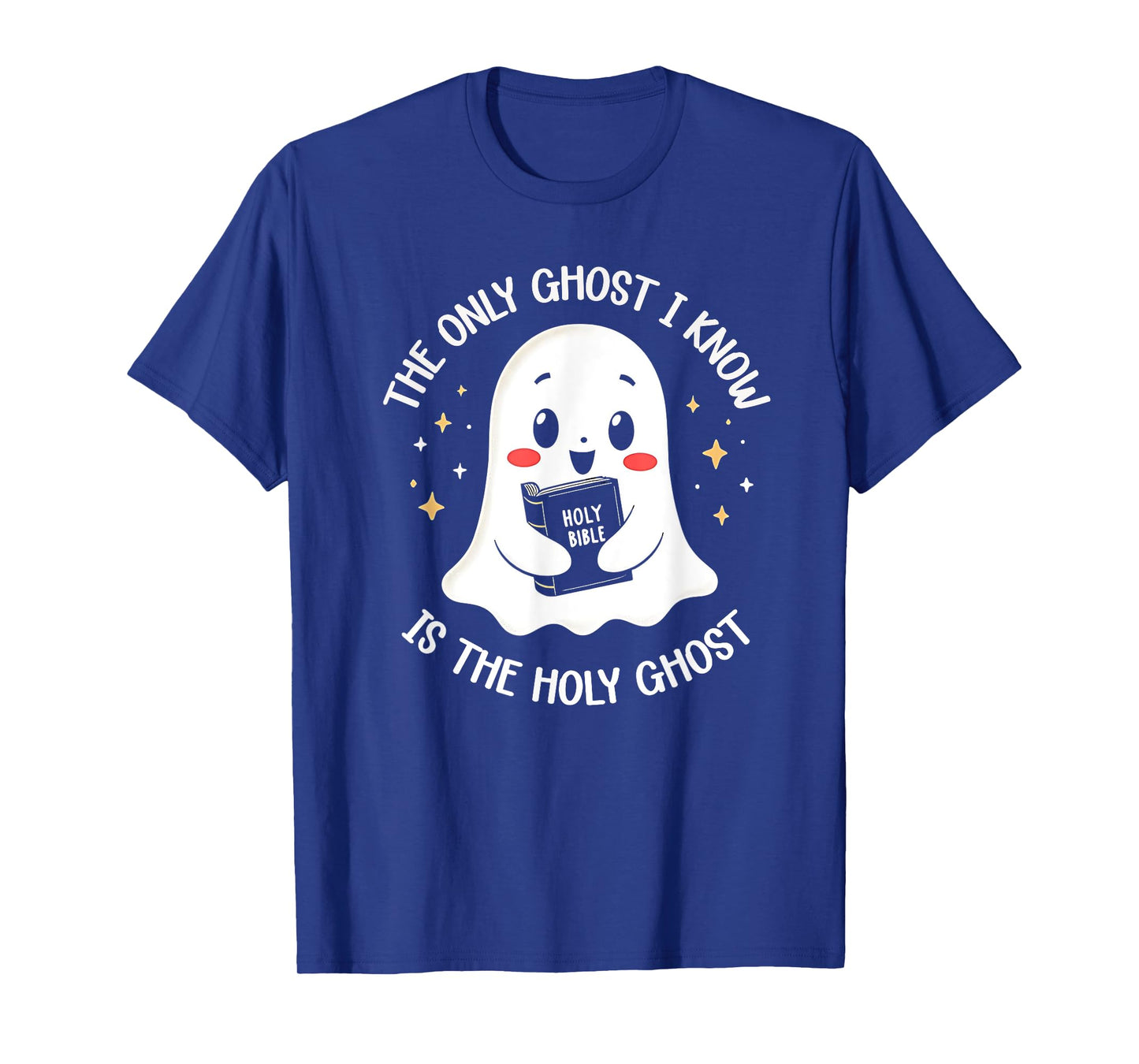 The Only Ghost I Know Is The Holy Ghost T-Shirt