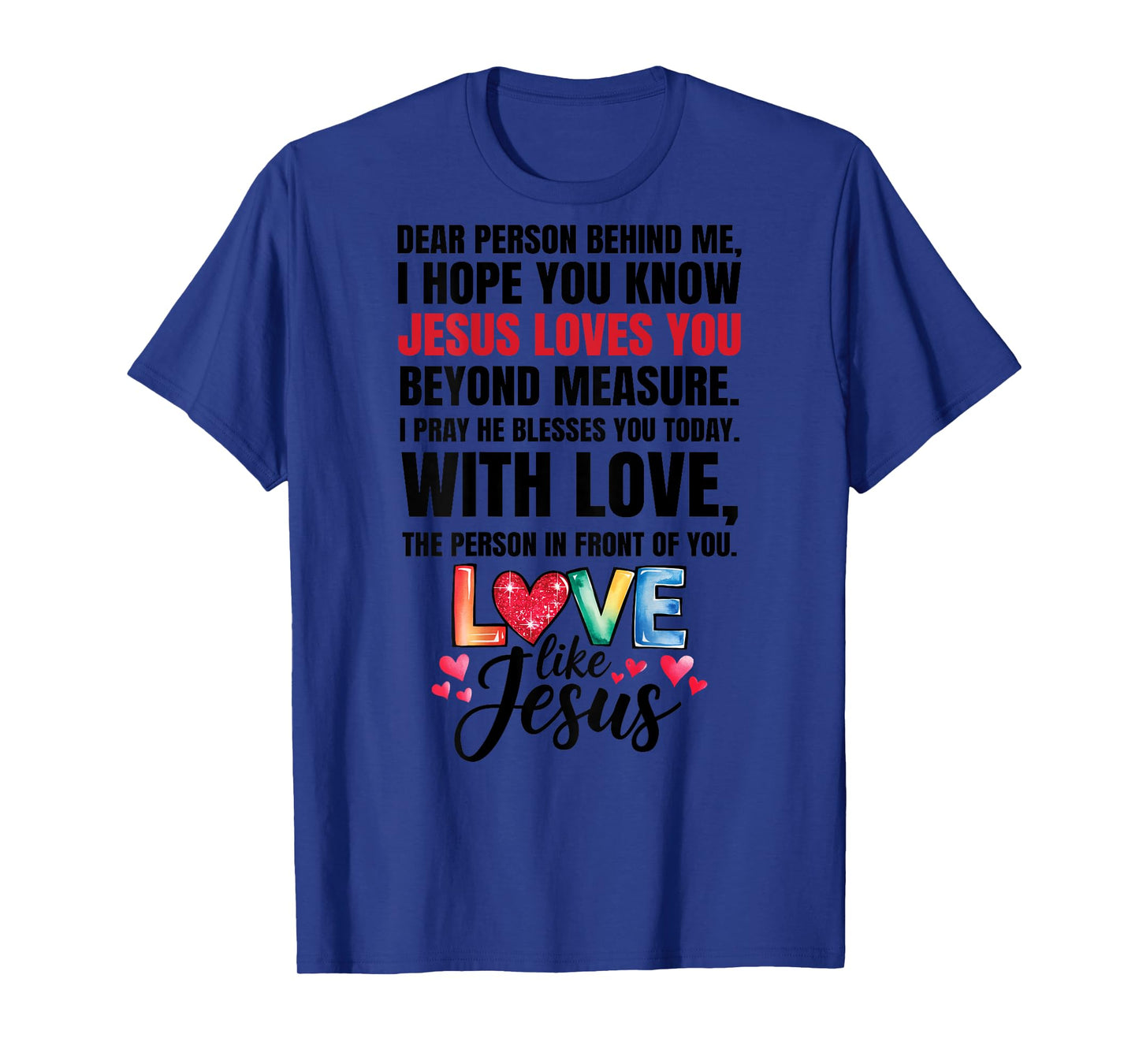 Dear Person Behind me I Hope You Know Jesus Loves (Back) T-Shirt