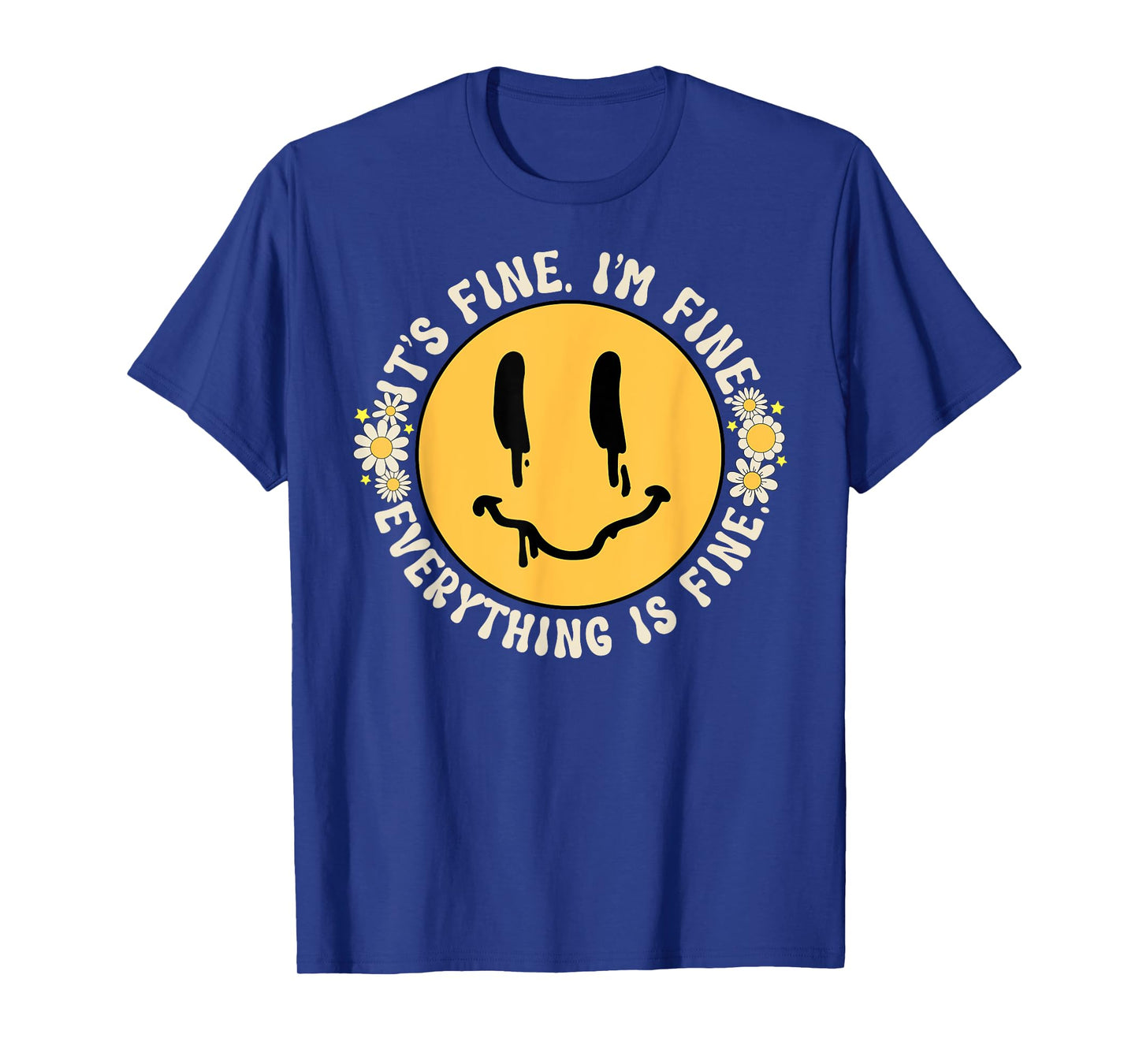 Funny It's Fine I'm Fine Everything Is Fine Smile Face T-Shirt