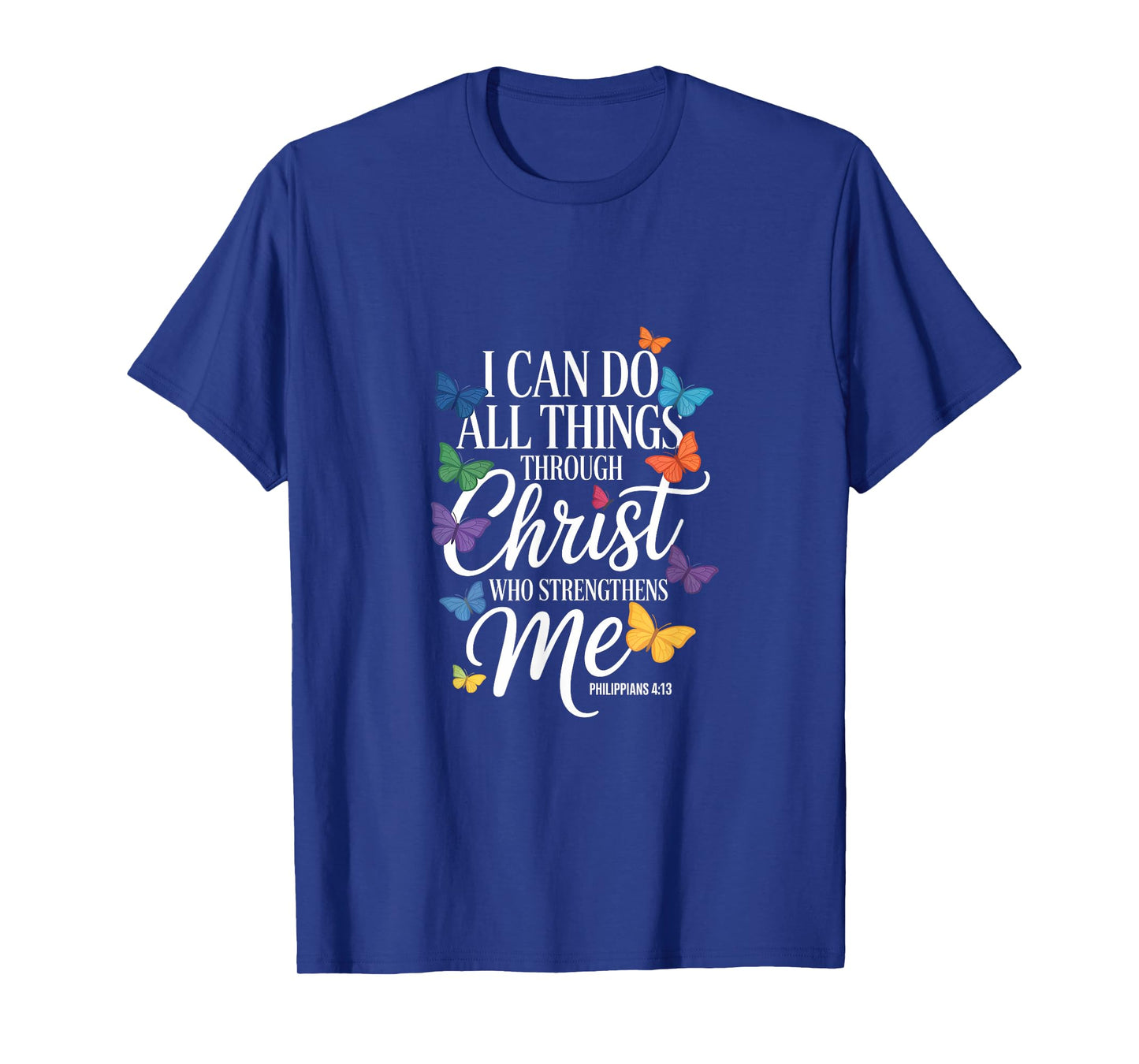 I Can Do All Things Through Christ Butterfly Faith T-Shirt