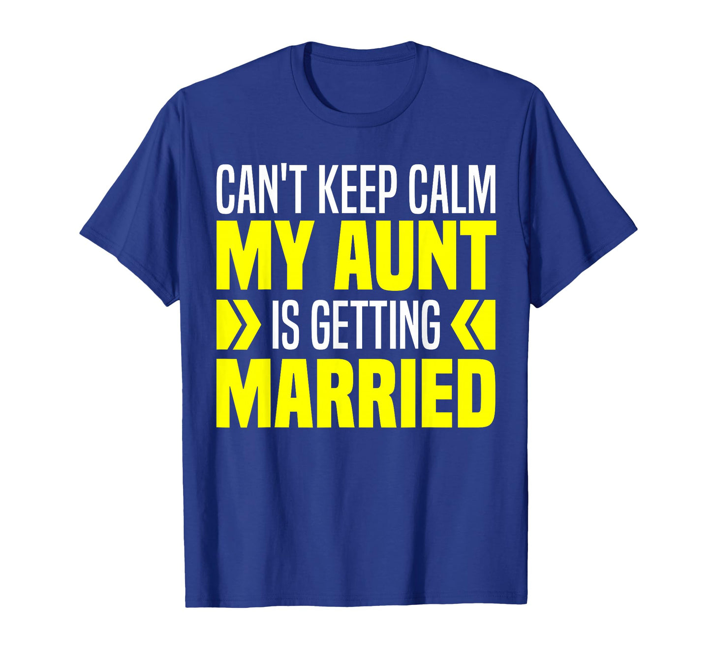I Can't Keep Calm My Aunt Is Getting Married Funny T-Shirt