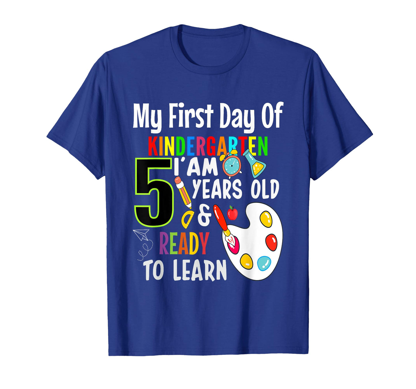 My First Day Of Kindergarten I'm 5 Years And Ready To Learn T-Shirt
