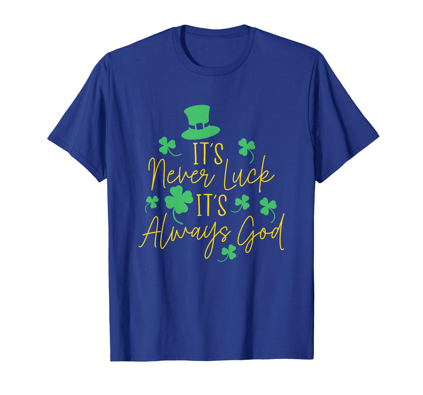 It's Never Luck It's Always God Christian St. Patrick's Day T-Shirt