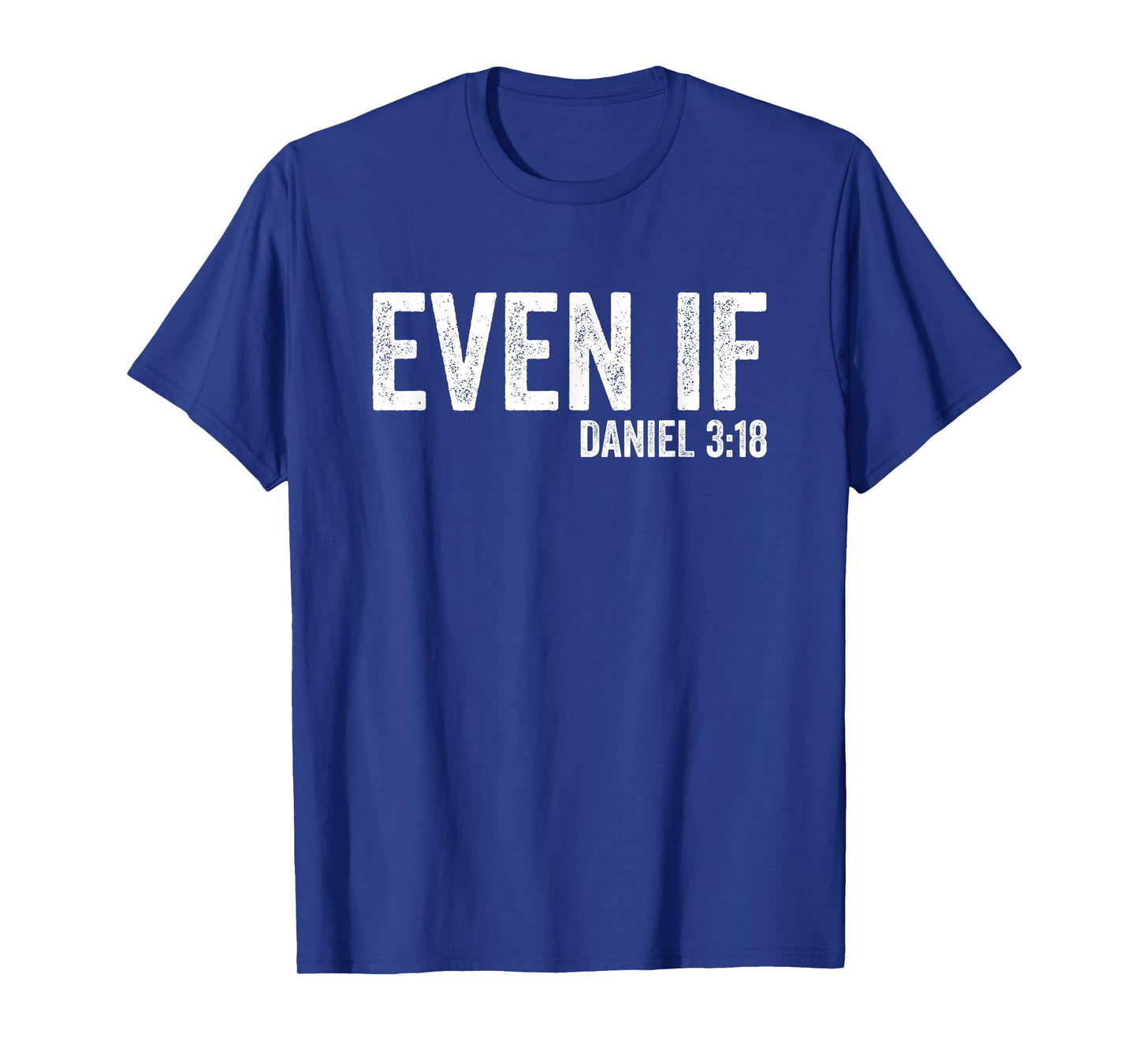 Even If Daniel 3:18 Bible Verse Bible Quote Christian Faith T-Shirt