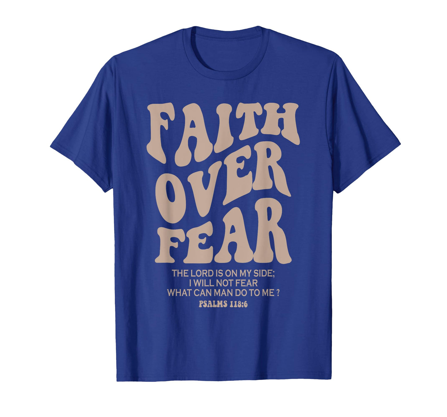 Christian Faith Jesus Bible Verse Psalms Faith Over Fear T-Shirt