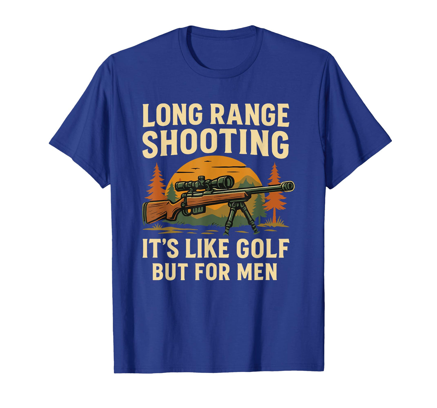 Long Range Shooting It's Like Golf But For Men Funny T-Shirt