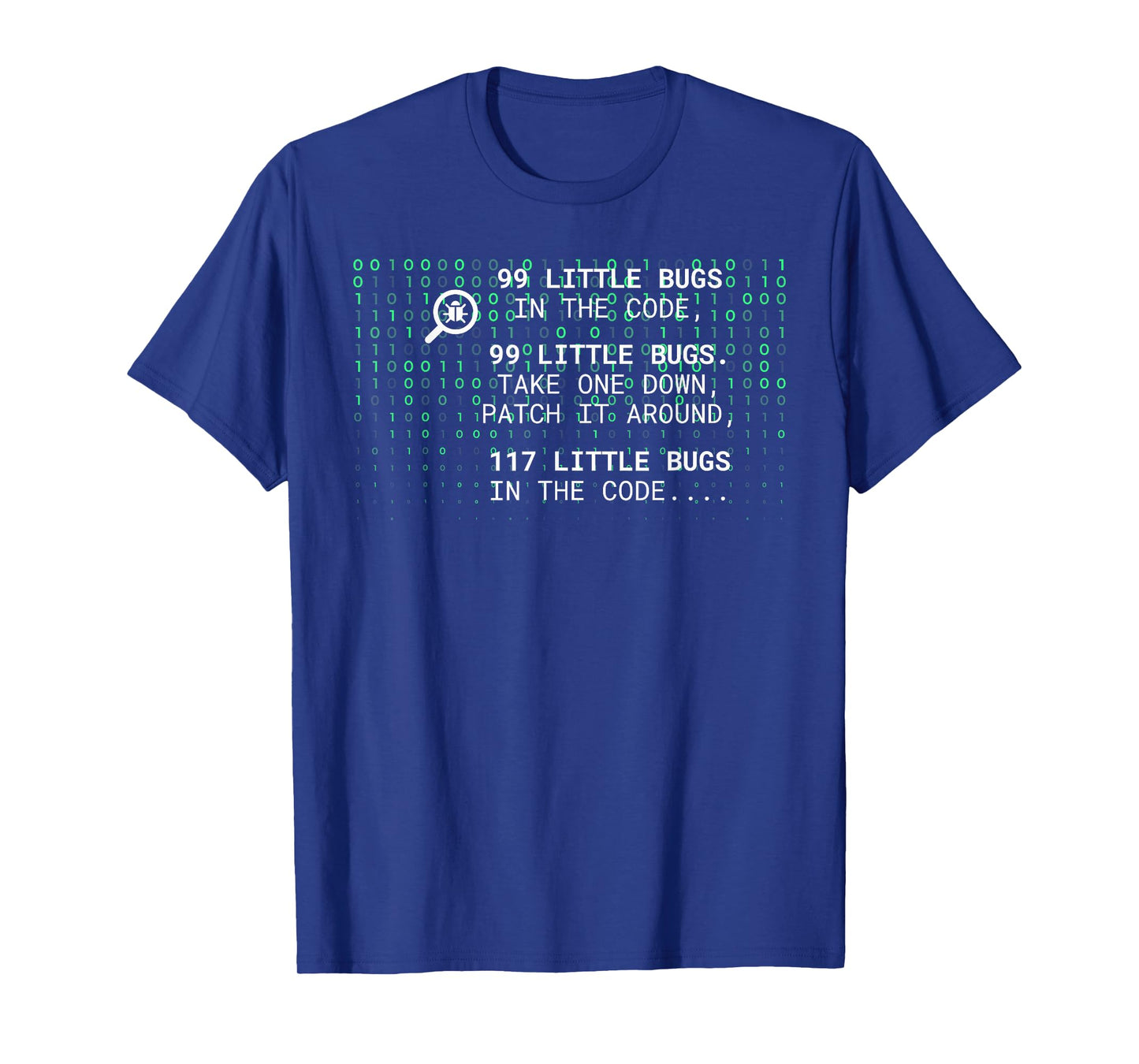99 LITTLE BUGS IN THE CODE, 99 LITTLE BUGS. Funny design T-Shirt