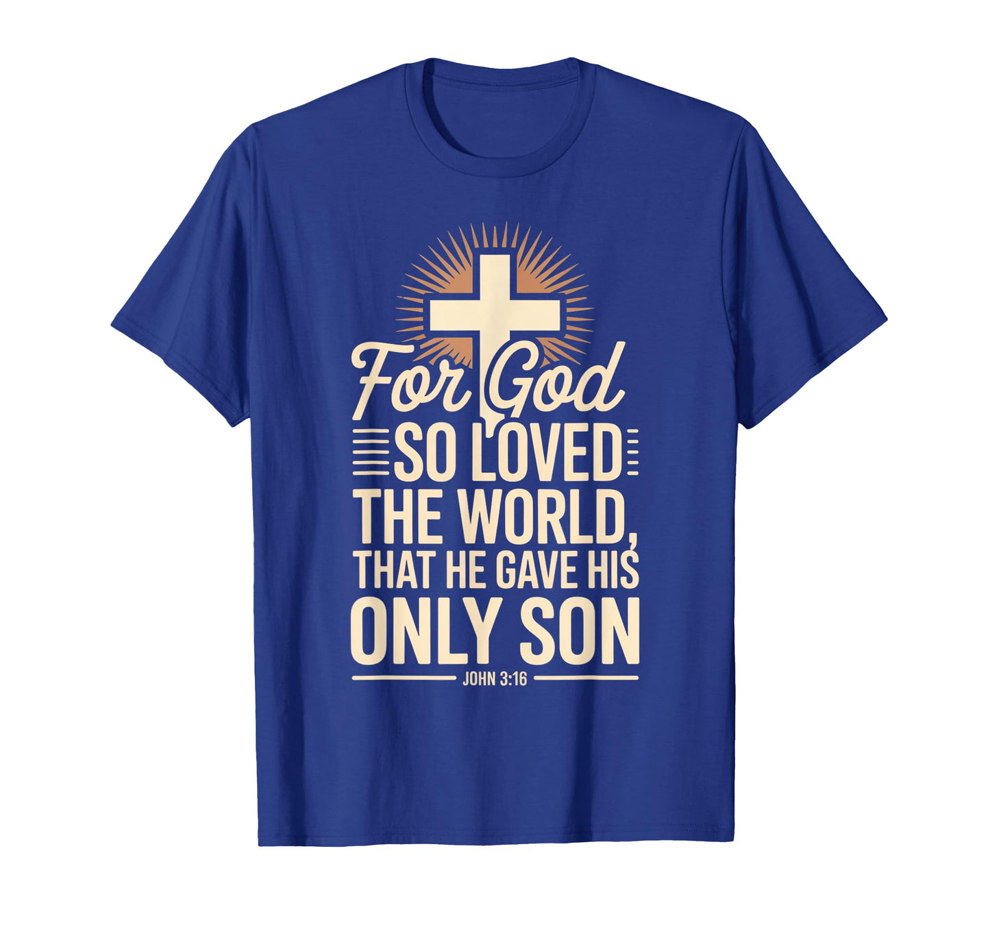 for God So Loved The World Only Son John 3:16 Christian T-Shirt