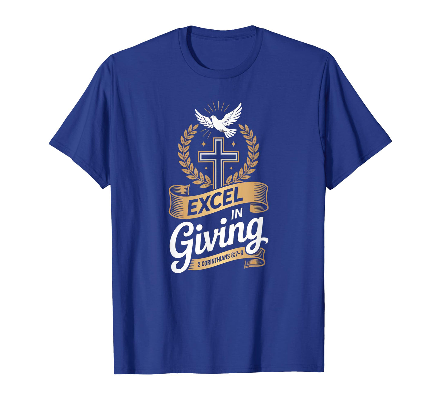 Excel in Giving Cross 2 Corinthians 8:7β9 Generosity T-Shirt
