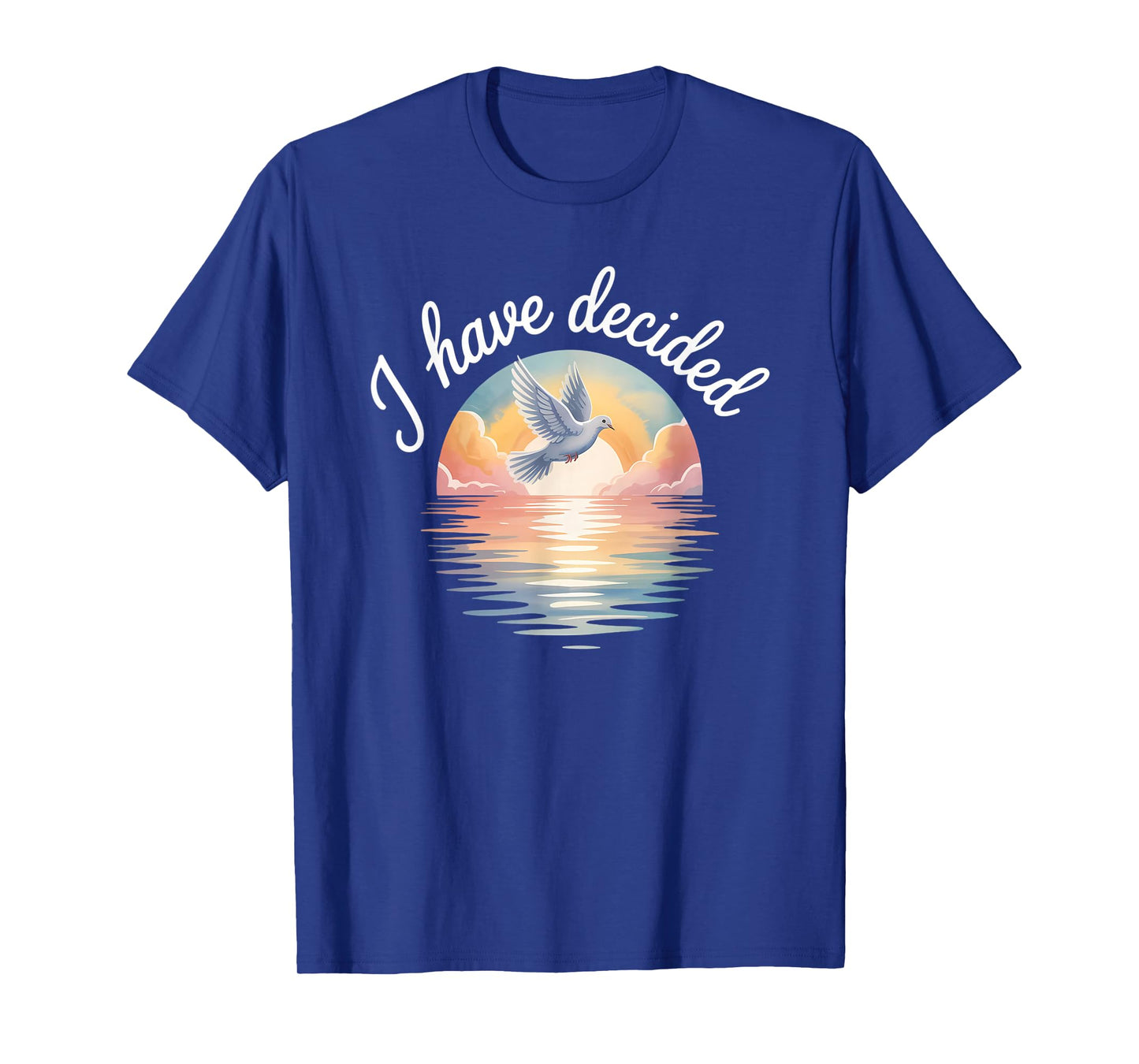 I Have Decided Christian Baptism Commitment Dove Sunset T-Shirt