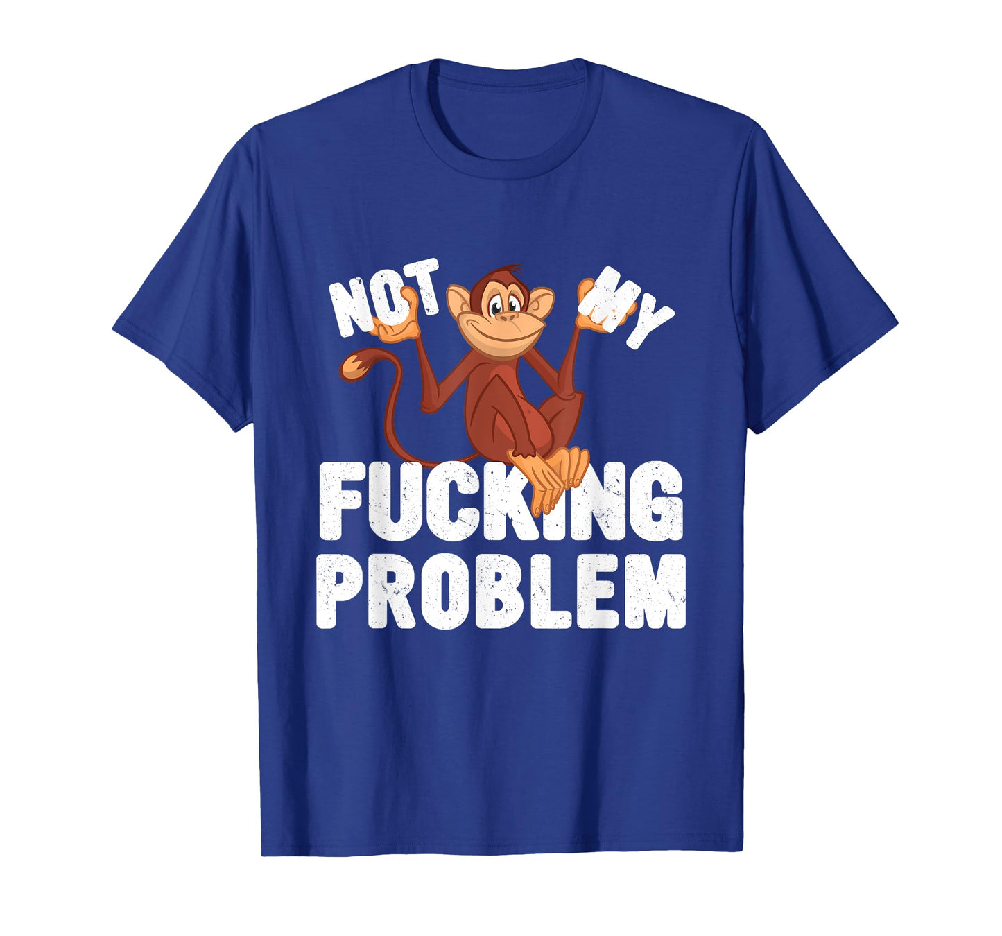 Not My Fucking Problem, Funny Monkey Meme T-Shirt