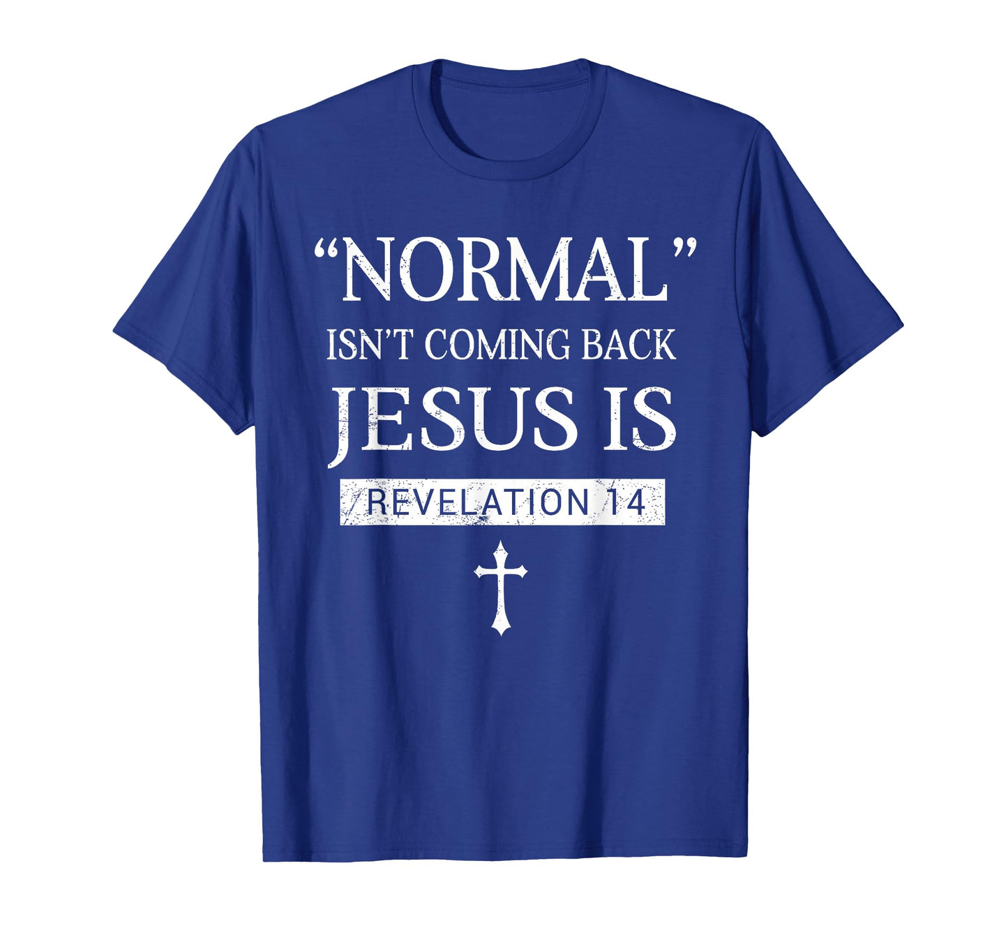 Normal Not Coming Back Jesus is Christian Faith in Christ T-Shirt