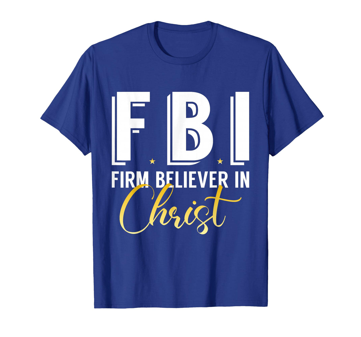 FBI From Believer In Christ Catholic Protestant Pastor Jesus T-Shirt