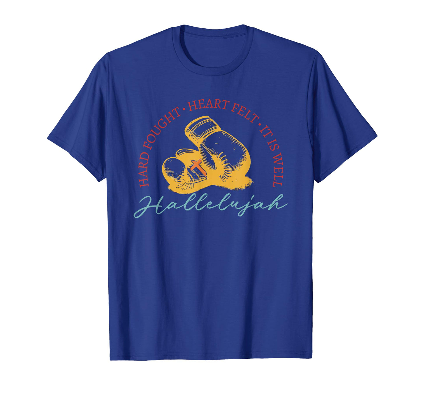 Hard Fought, Heart Felt, It Is Well Hallelujah Boxing T-Shirt