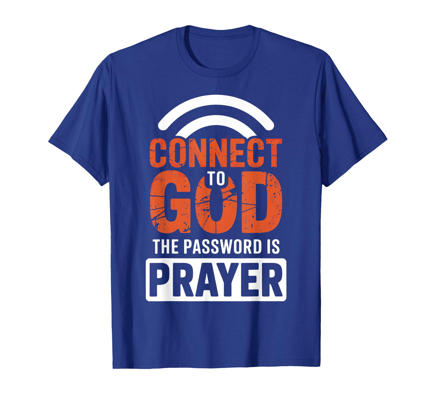 Connect To God The Password Is Prayer T-Shirt