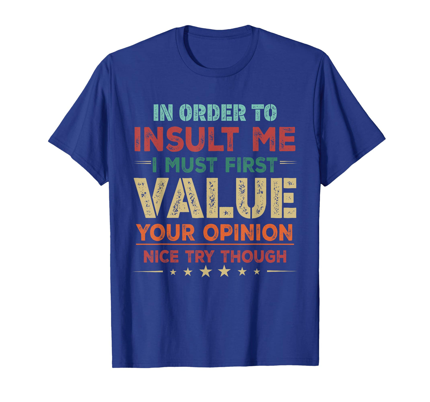 Retro in Order to Insult Me I Must First Value Your Opinion T-Shirt