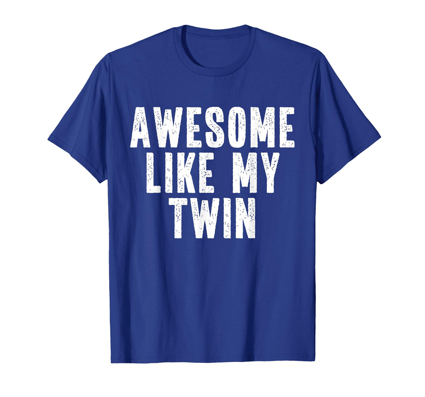 Awesome Like My Twin Quote Funny Twin Siblings T-Shirt