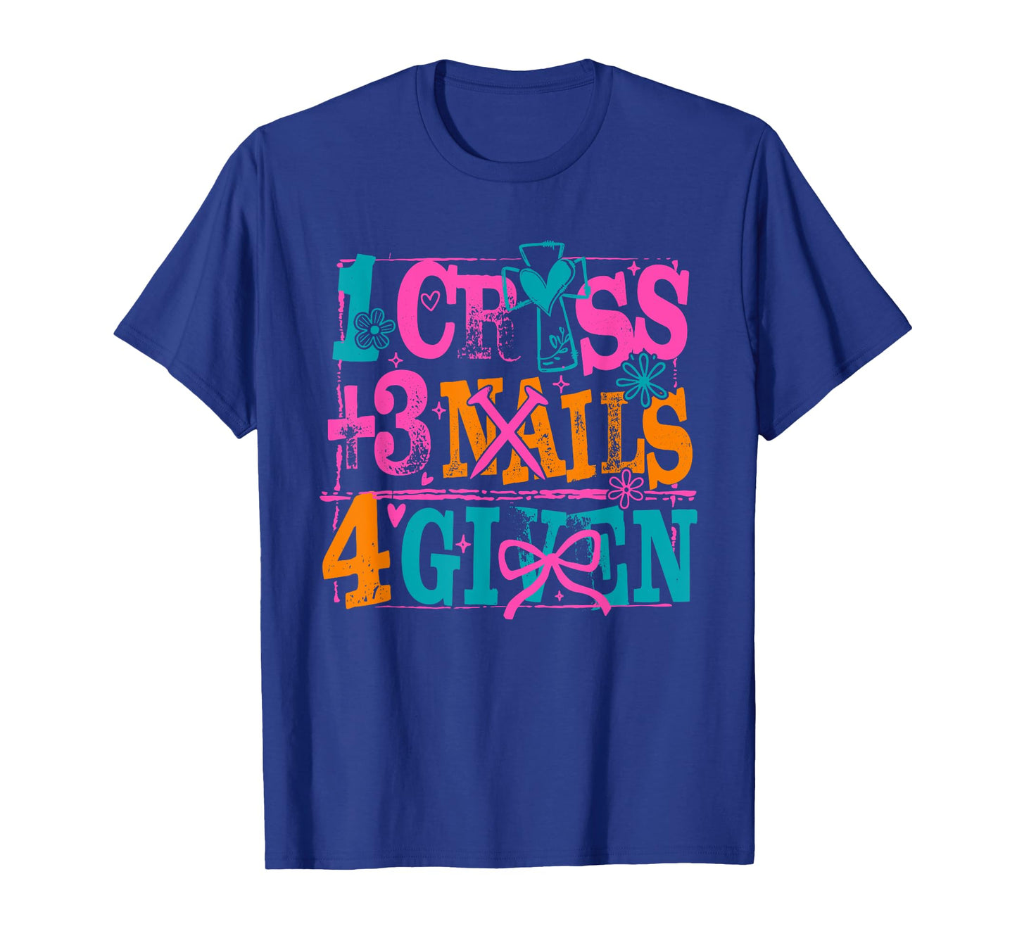 1 Cross 3 Nails 4 Given Christian Easter, He is Risen T-Shirt