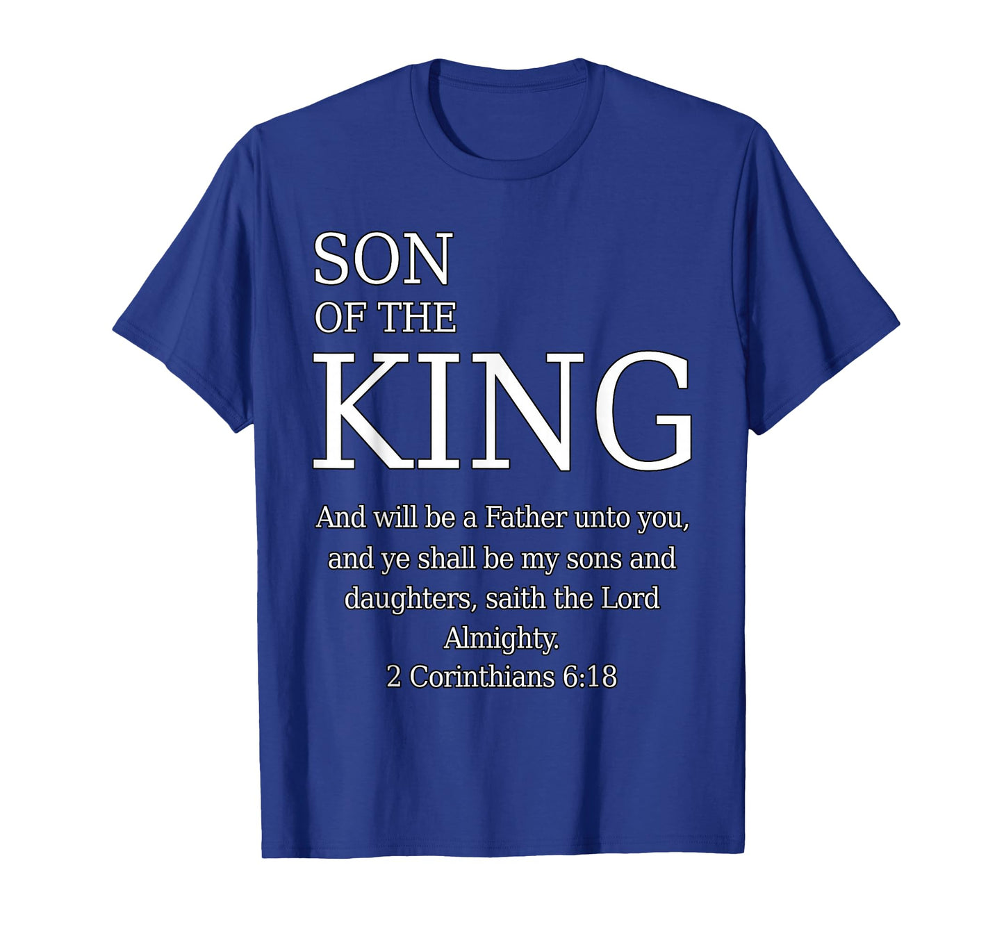 Son of The King 2 Corinthians 6:18 KJV Bible Father God T-Shirt