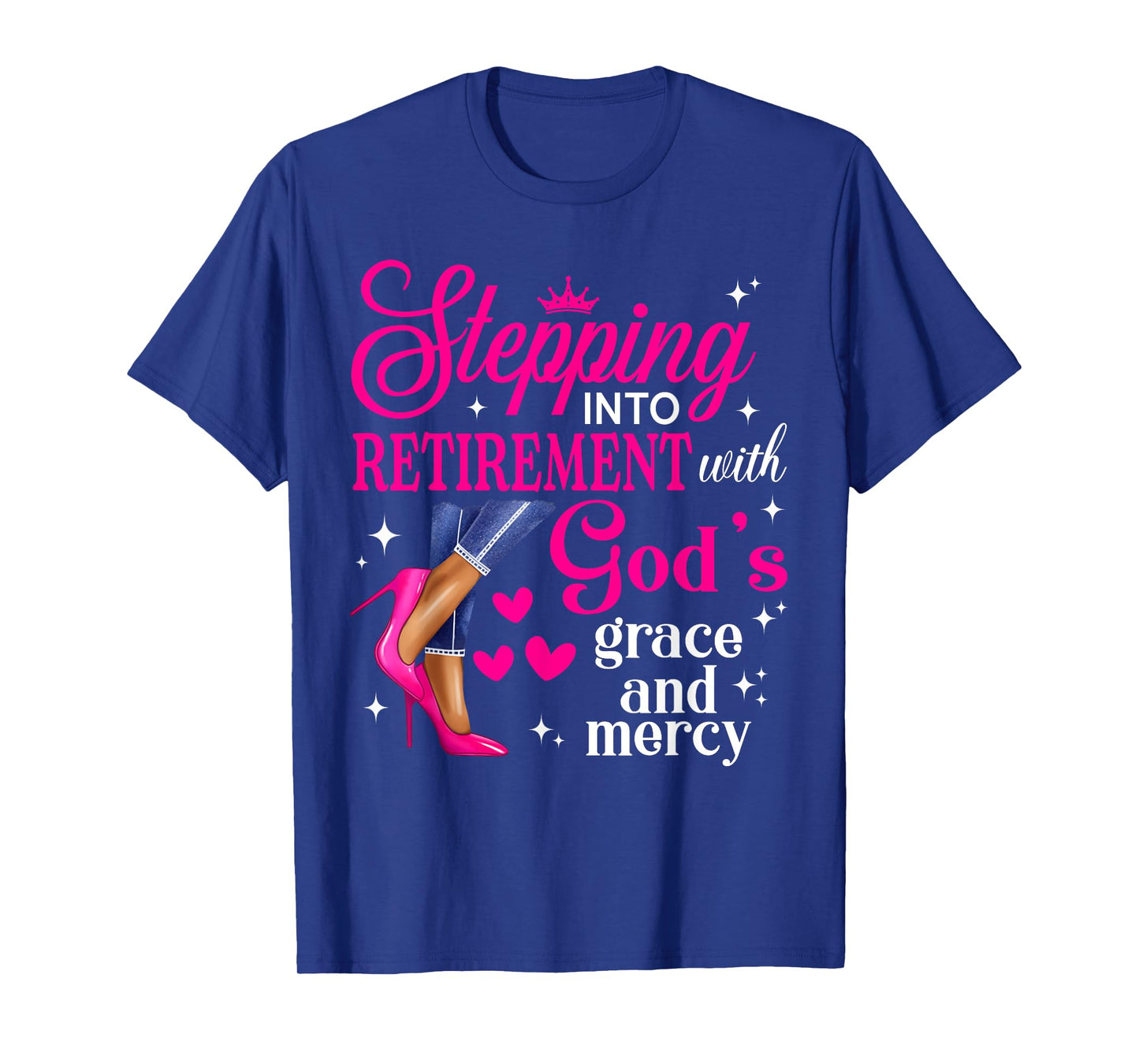 Stepping Into Retirement With God's Grace & Mercy High Heels T-Shirt