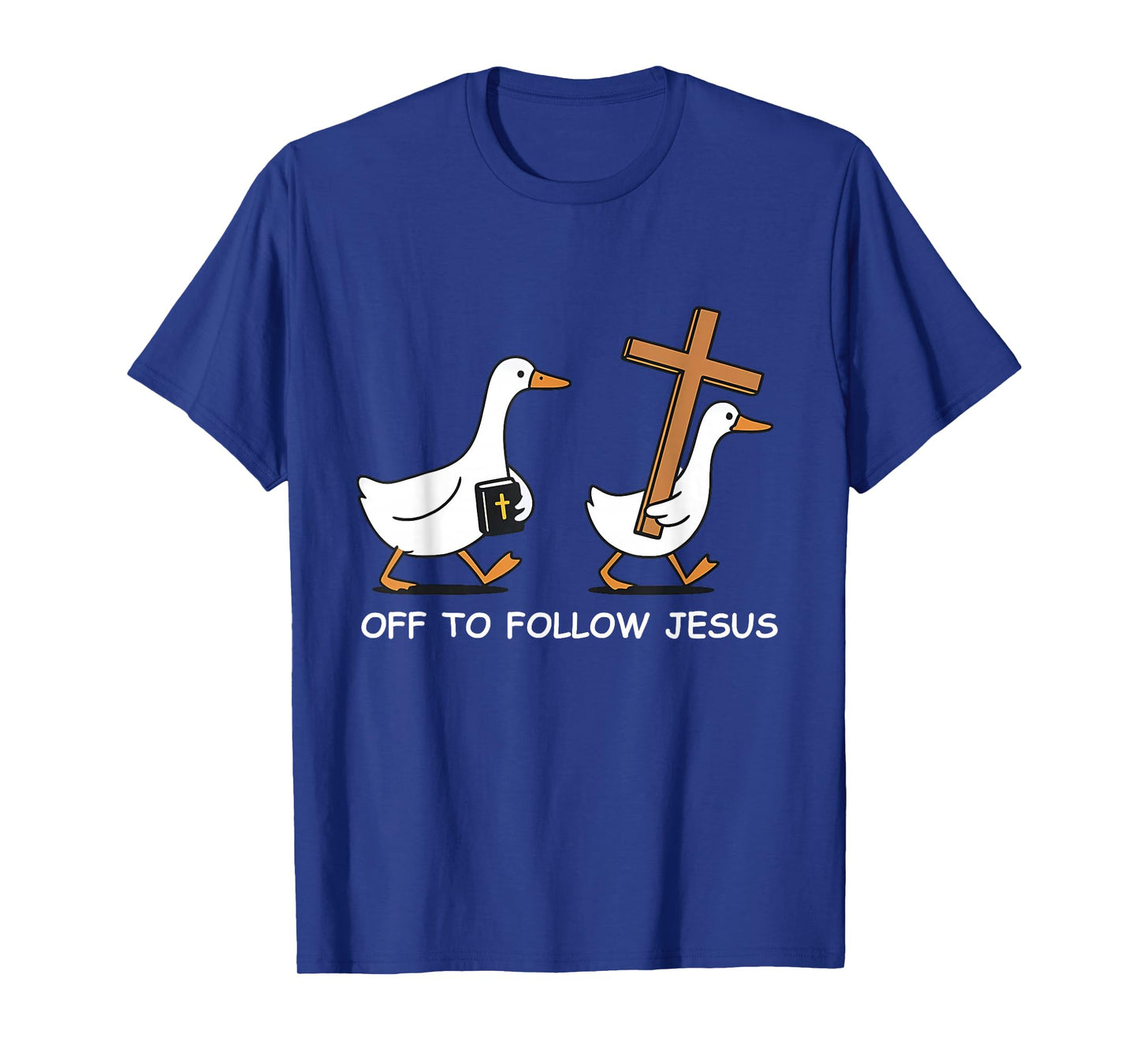 Off to Follow Jesus Christian Funny Goose Faith Cross Bible T-Shirt