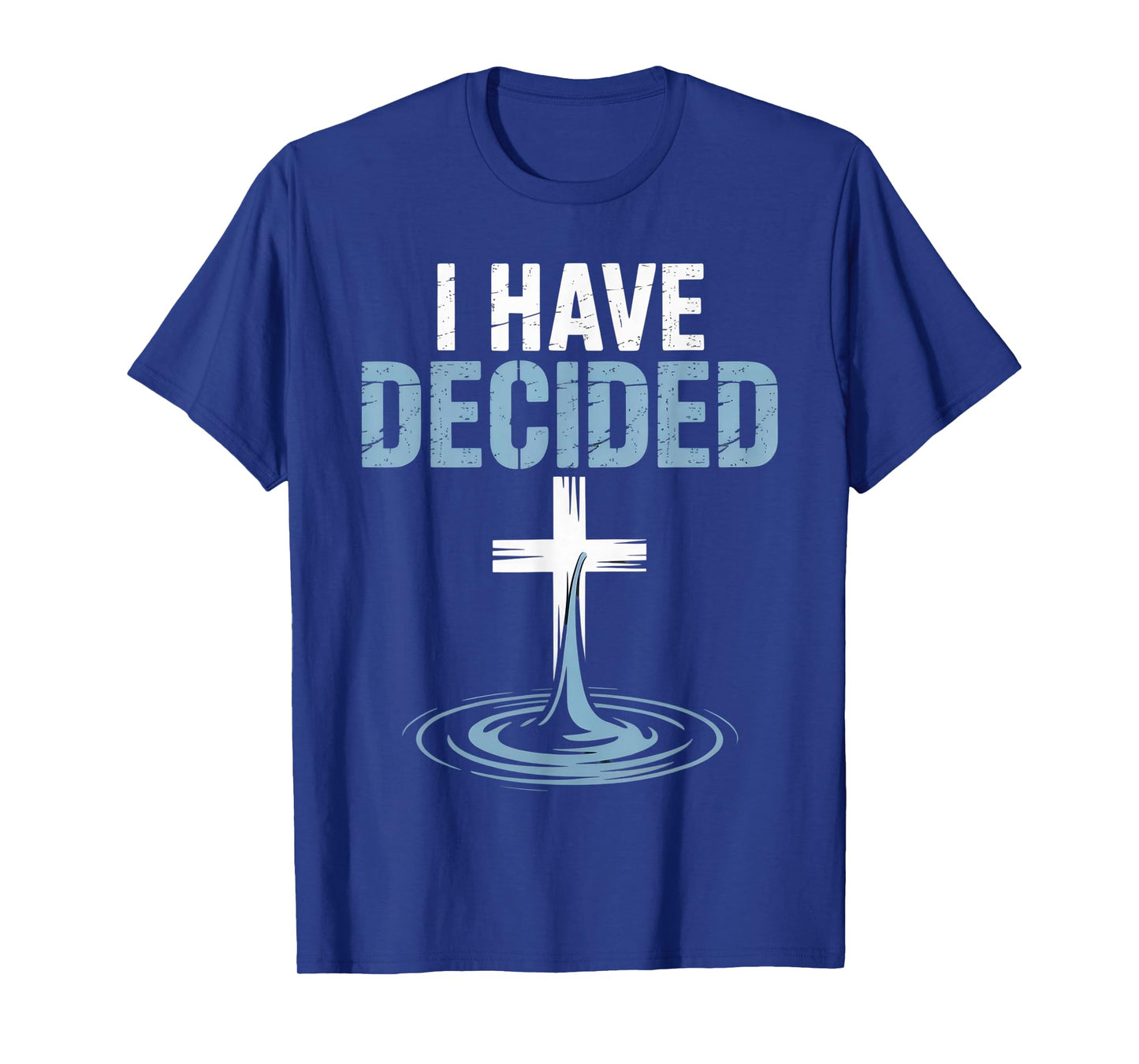 I Have Decided Religious Faithful Believers Inspirational T-Shirt