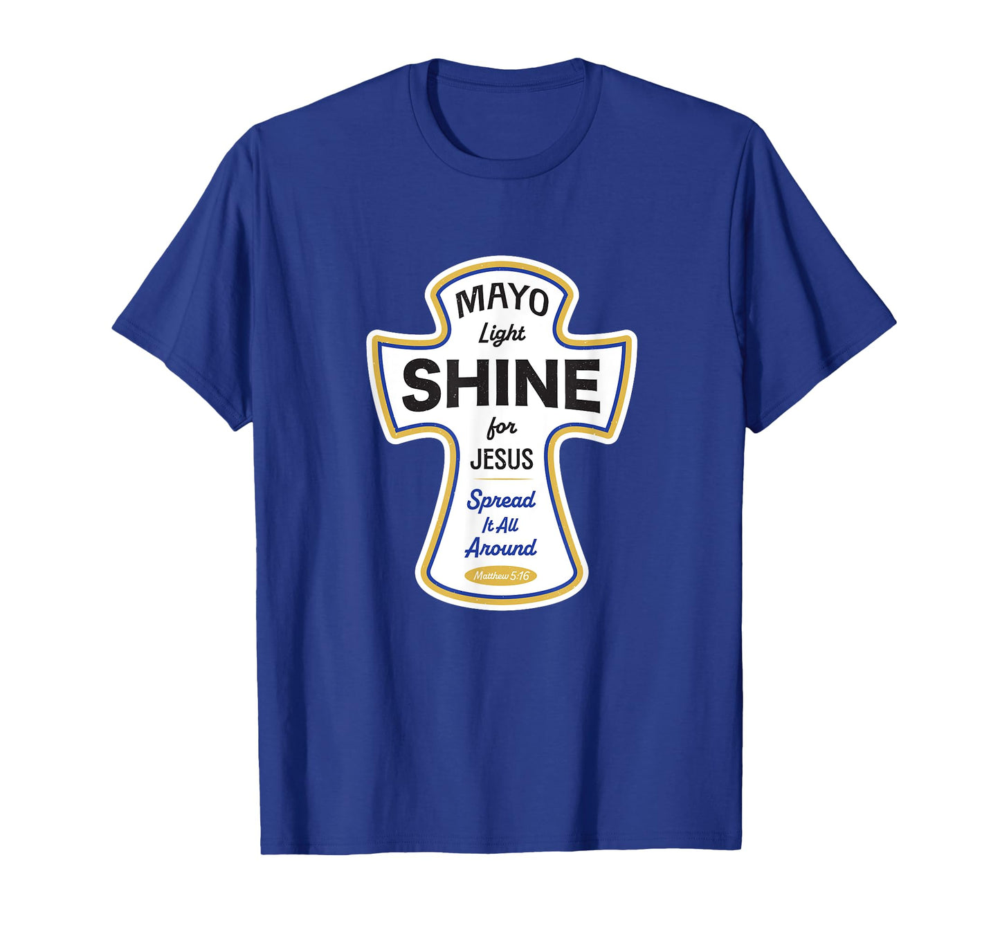 Funny Christian Shirt - Mayo Light Shine for Jesus Spread It T-Shirt