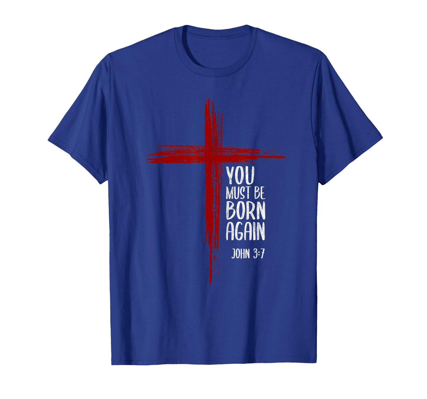 You Must Be Born Again Christian Cross Jesus Bible Verse T-Shirt