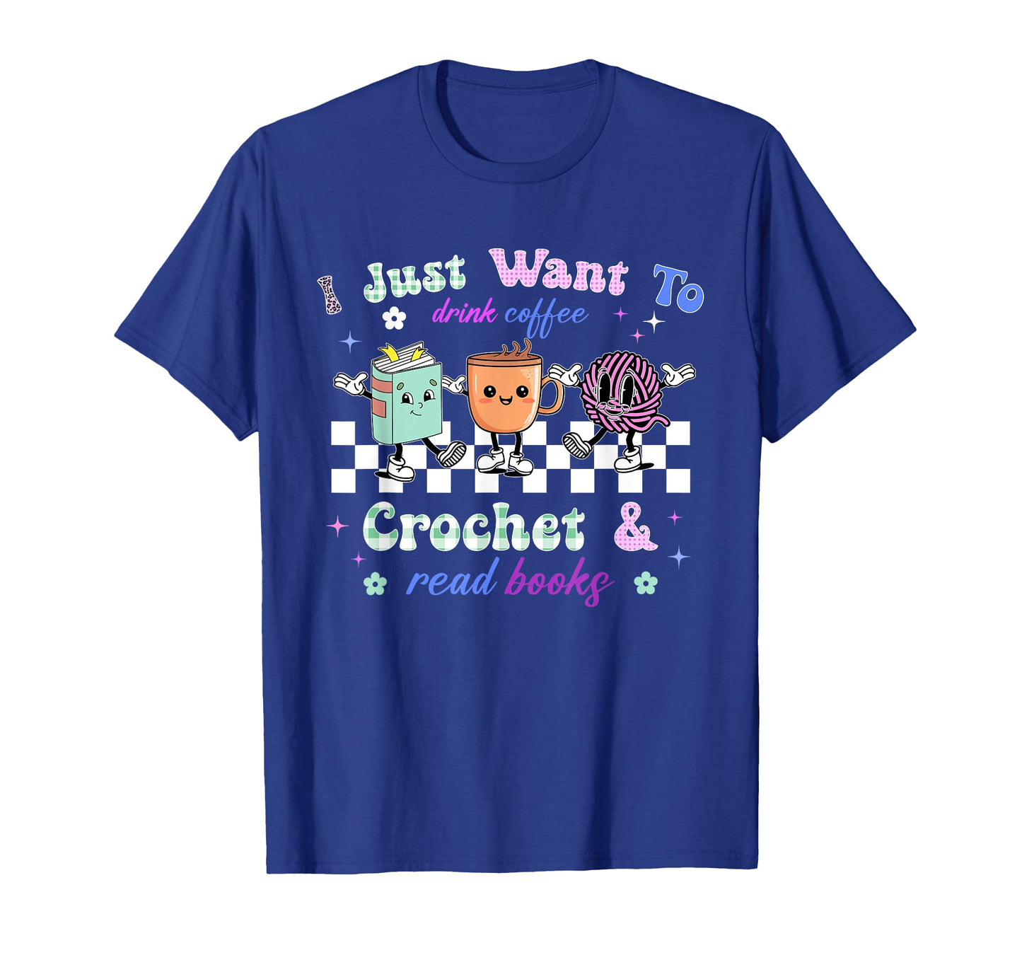 I just want to drink coffee crochet and read books crochet T-Shirt