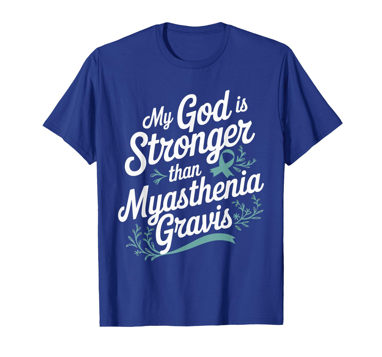 My God Is Stronger Than Myasthenia Gravis T-Shirt