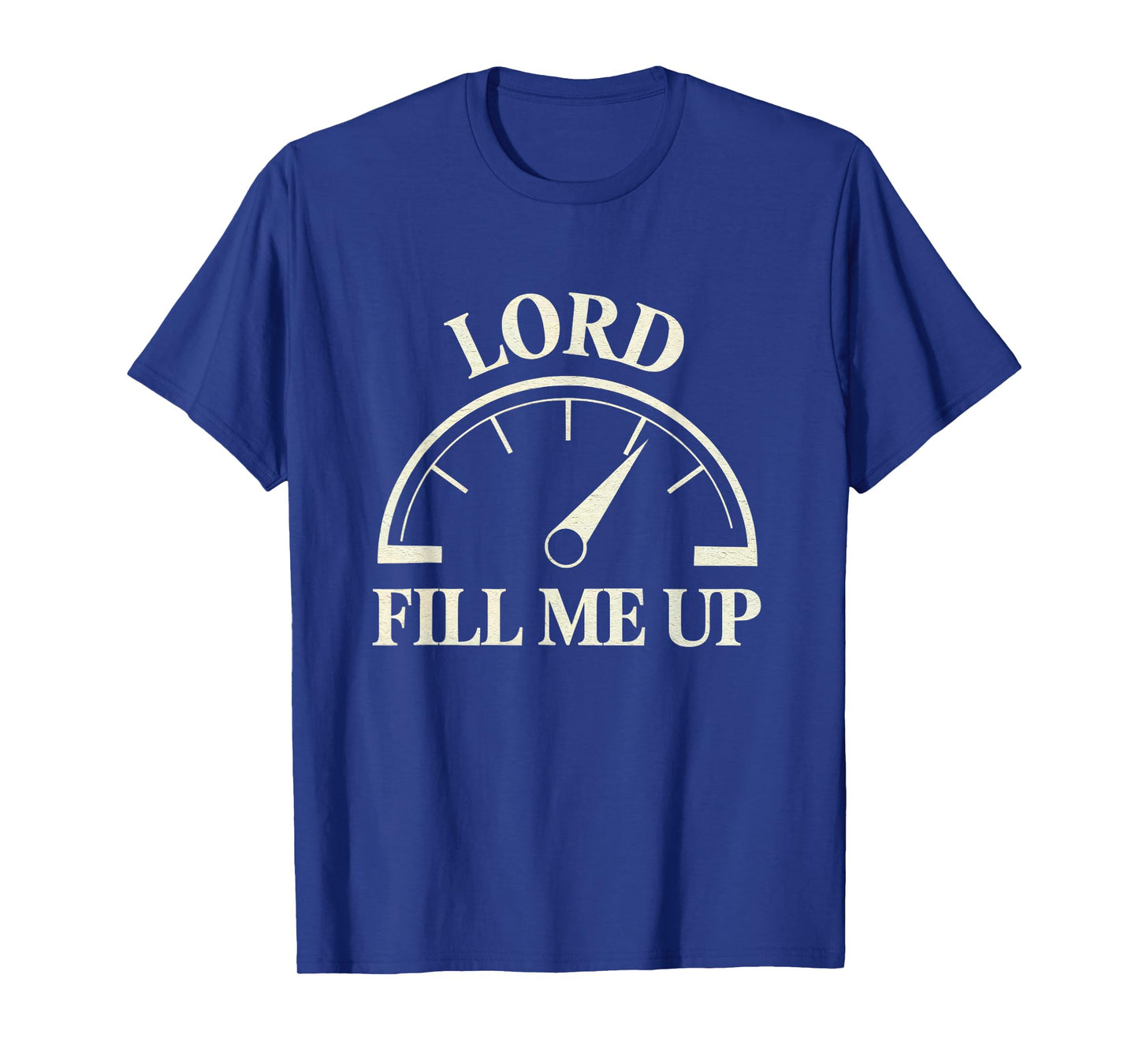 Lord Fill Me Up Christian Prayer Faith Spiritual Fuel T-Shirt
