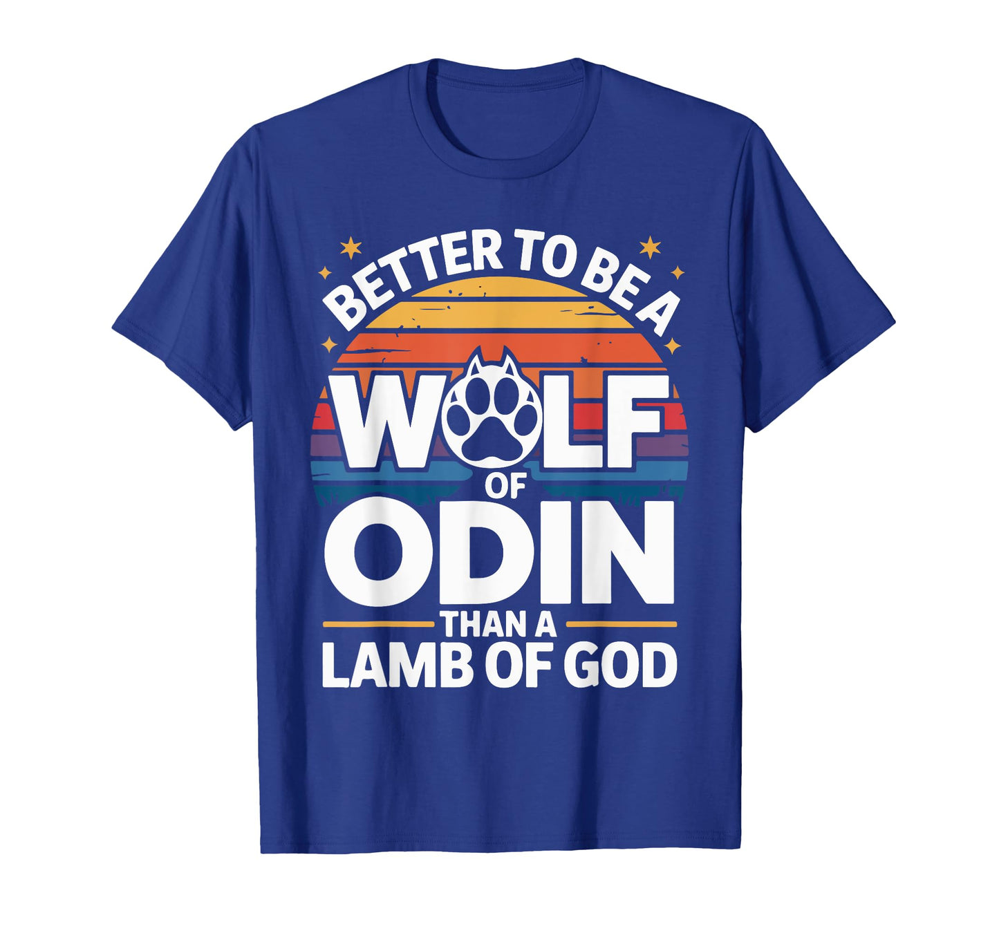 Better to Be A Wolf of Odin Than Lamb T-Shirt