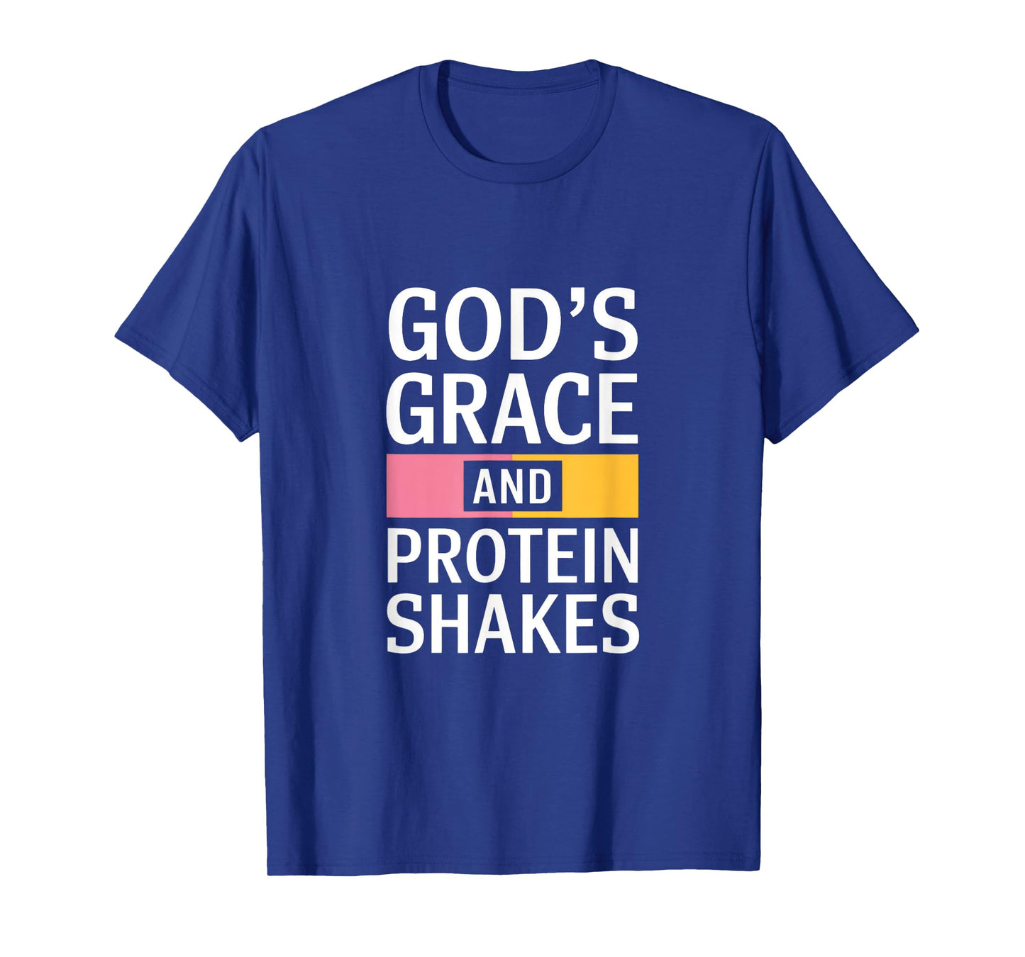 God's Grace And Protein Shakes - Christian T-Shirt