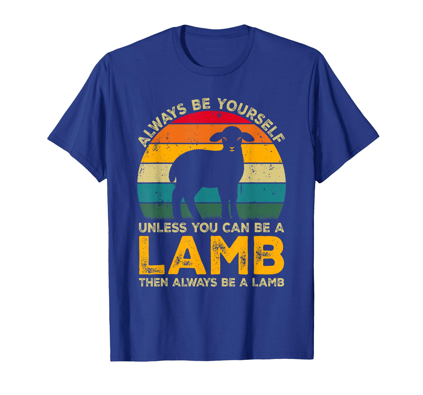 Always Be Yourself Unless You Can Be A Lamb, Funny Lamb T-Shirt