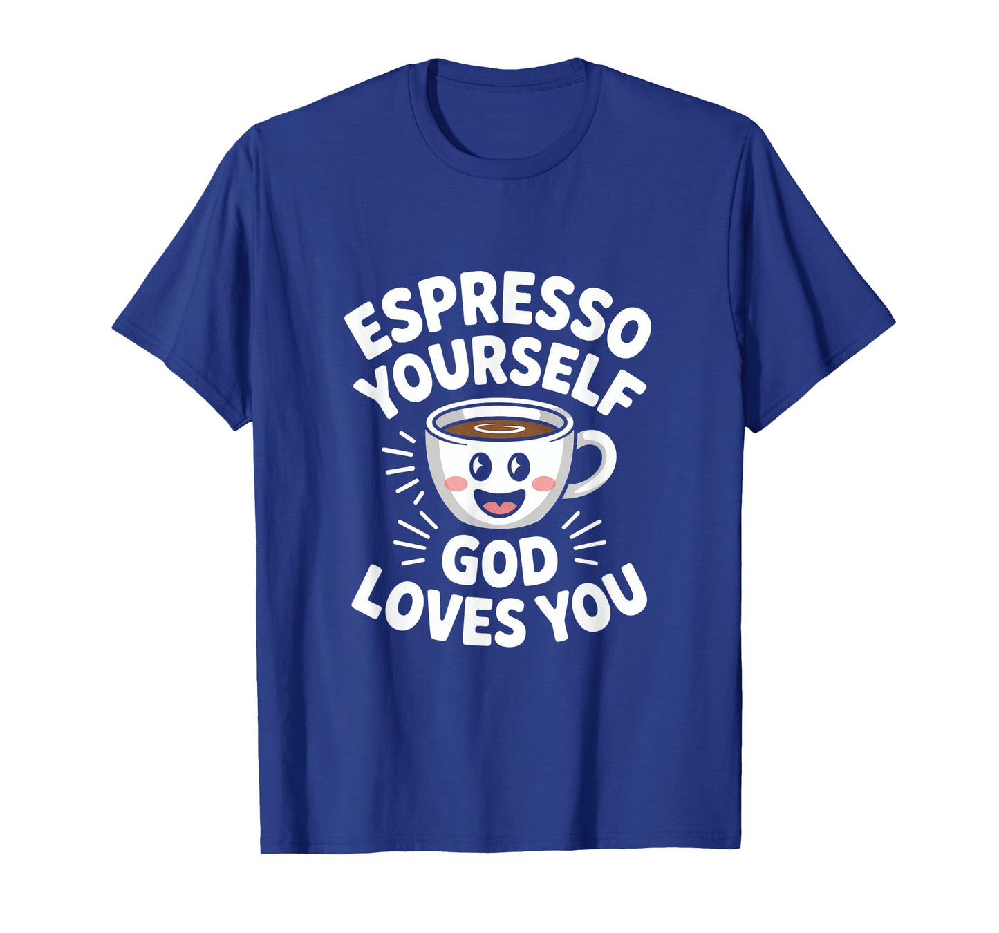 Espresso Yourself God Loves You Christian Coffee T-Shirt