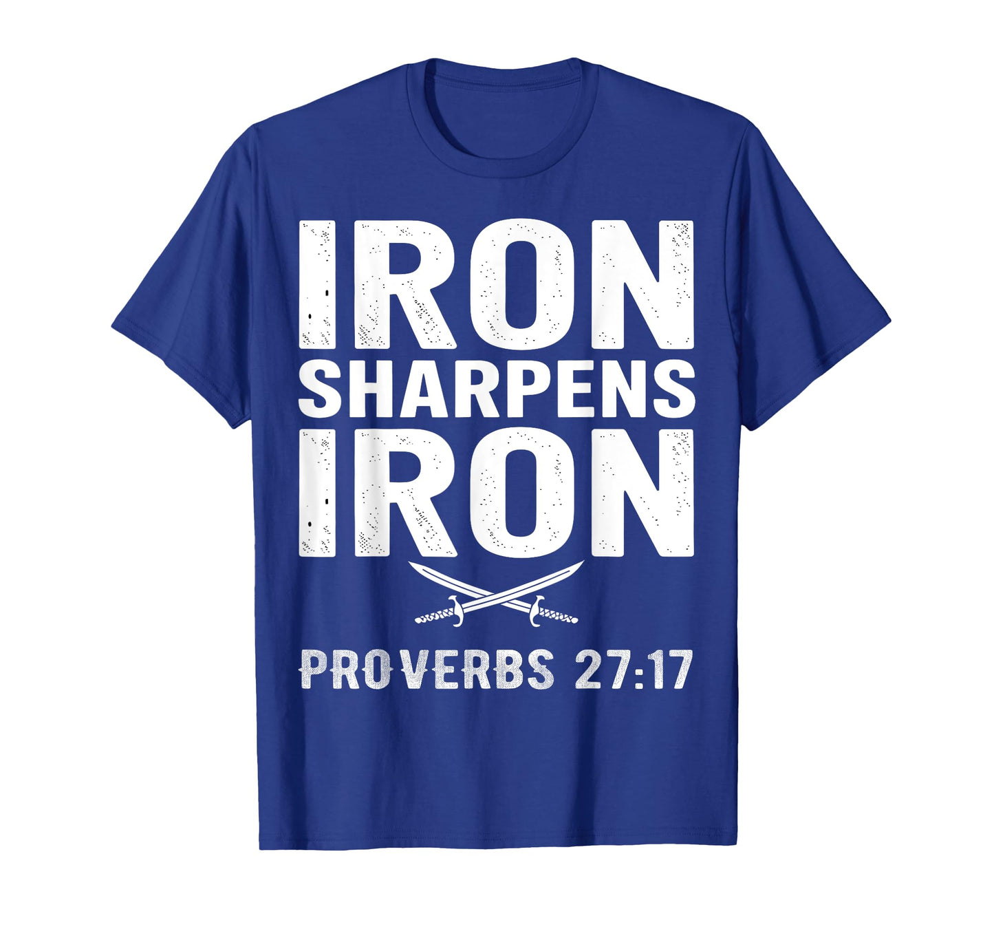 Iron Sharpens Iron Proverbs 27:17 Inspirational T-Shirt