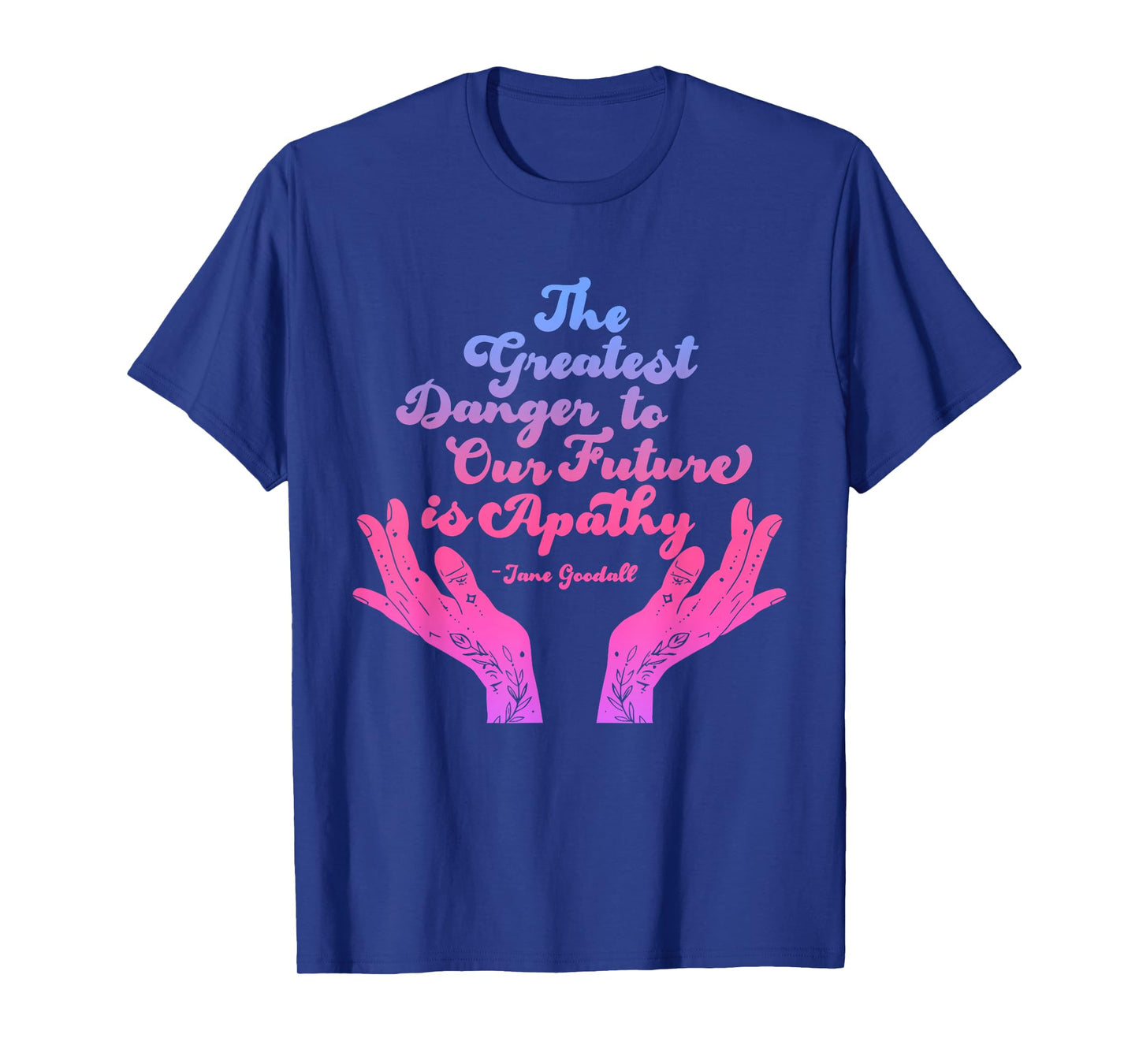 Greatest Danger to Our Future is Apathy Funny Quote T-Shirt