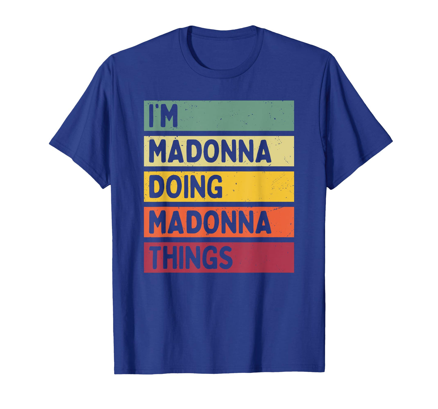 I'm Madonna Doing Madonna Things Funny Personalized Quote T-Shirt