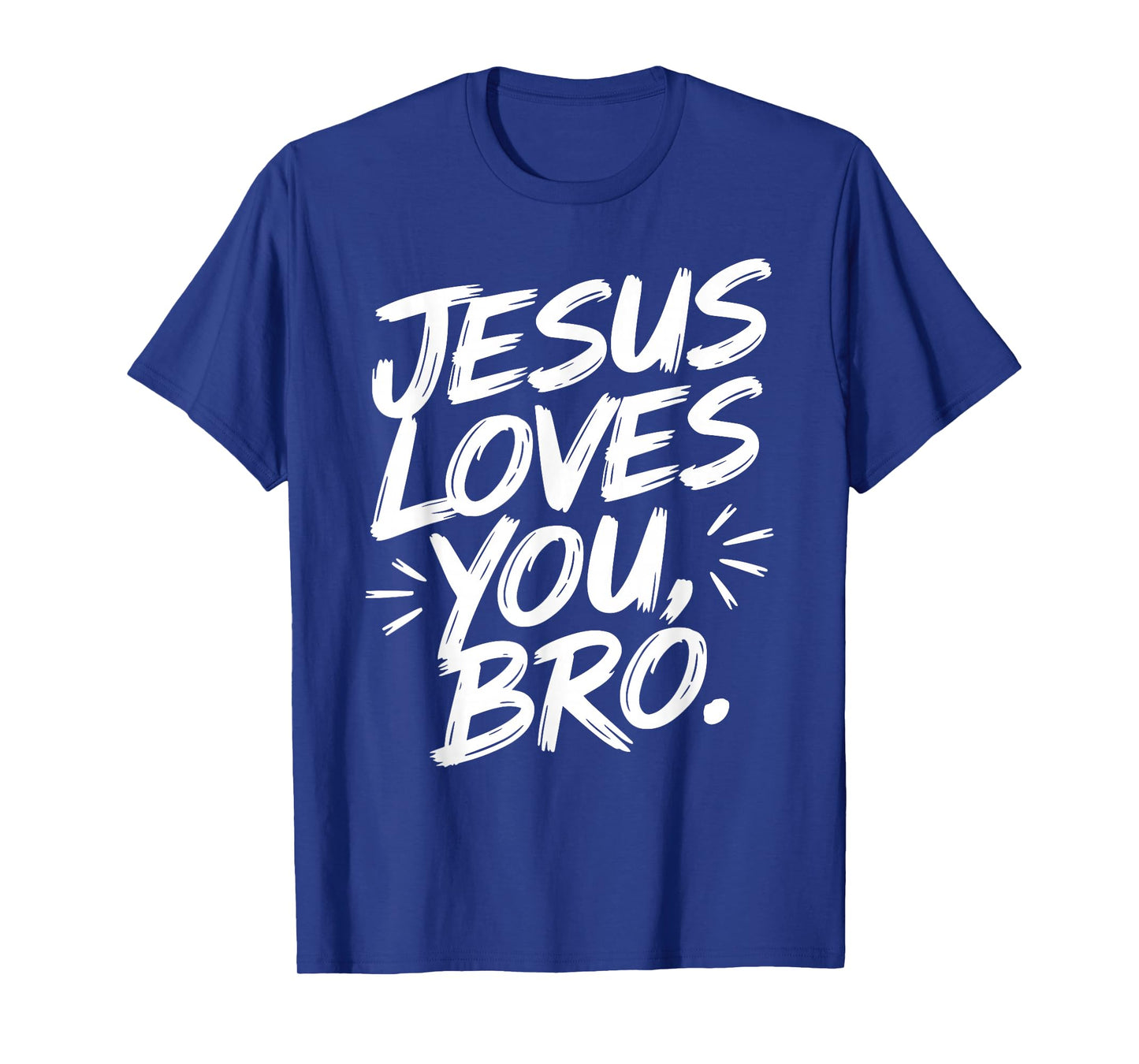 Jesus Loves You Bro Christian Faith Inspirational Message T-Shirt